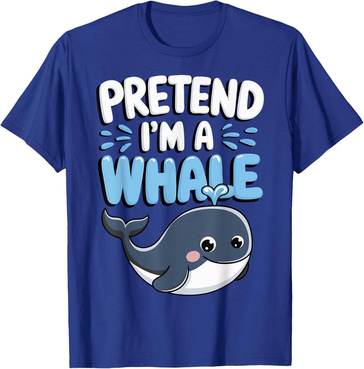 Pretend I'm A Whale T-Shirt - T-Shirt | Royal