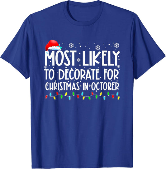 Most Likely To Decorate For Christmas In October Shirt Xmas T-Shirt - T-Shirt | Royal
