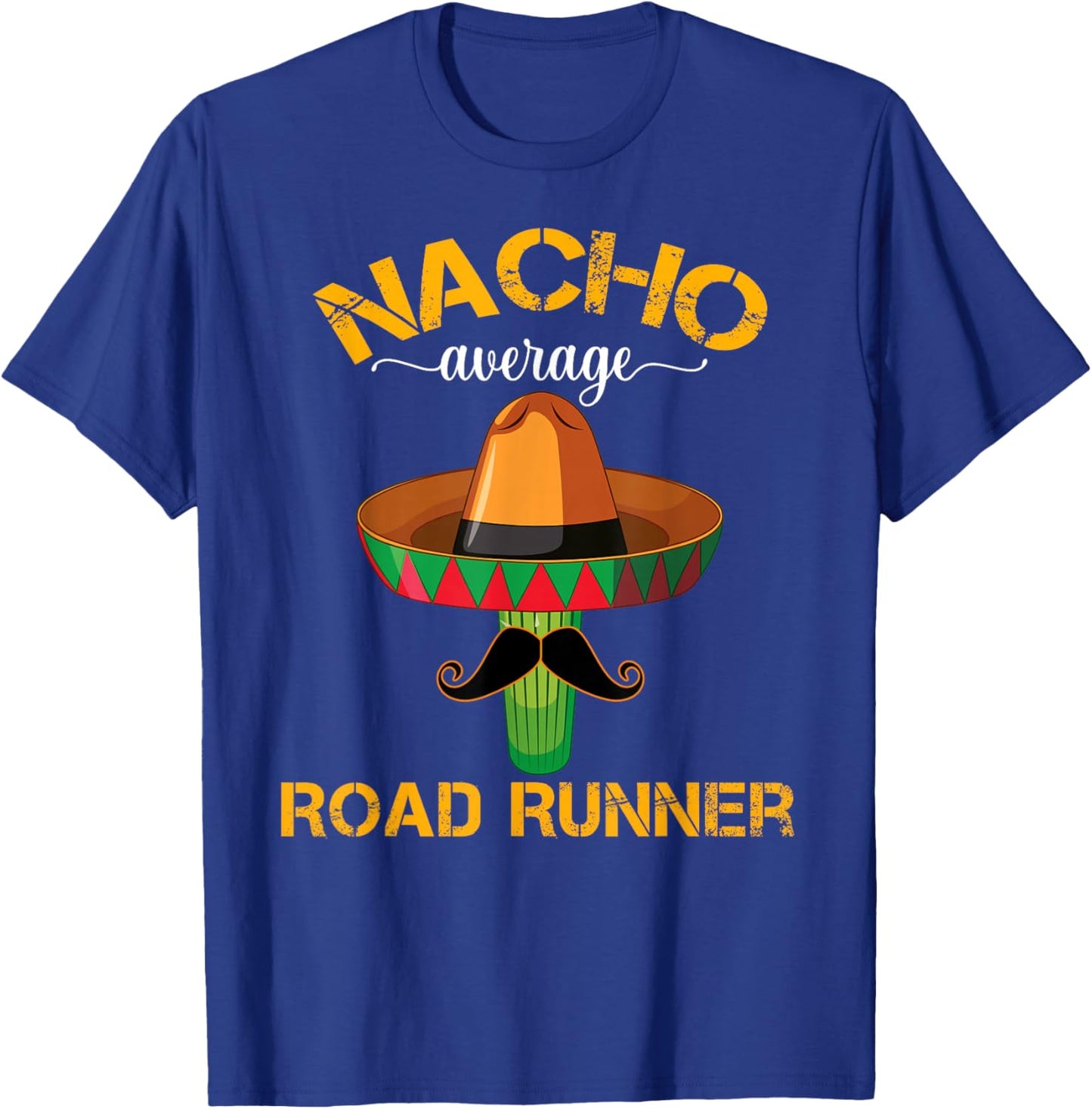 Nacho Average Road Runner Running Cinco De Mayo Mexican T-Shirt - T-Shirt | Royal