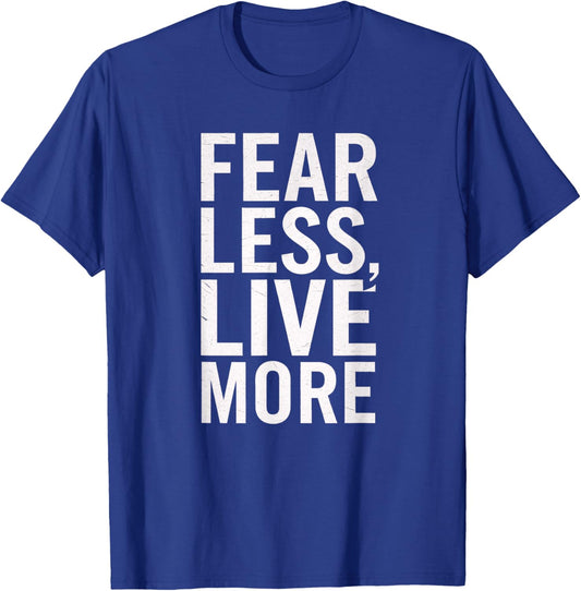 Fear Less Live More Motivational Inspirational Men Women T-Shirt - T-Shirt | Royal