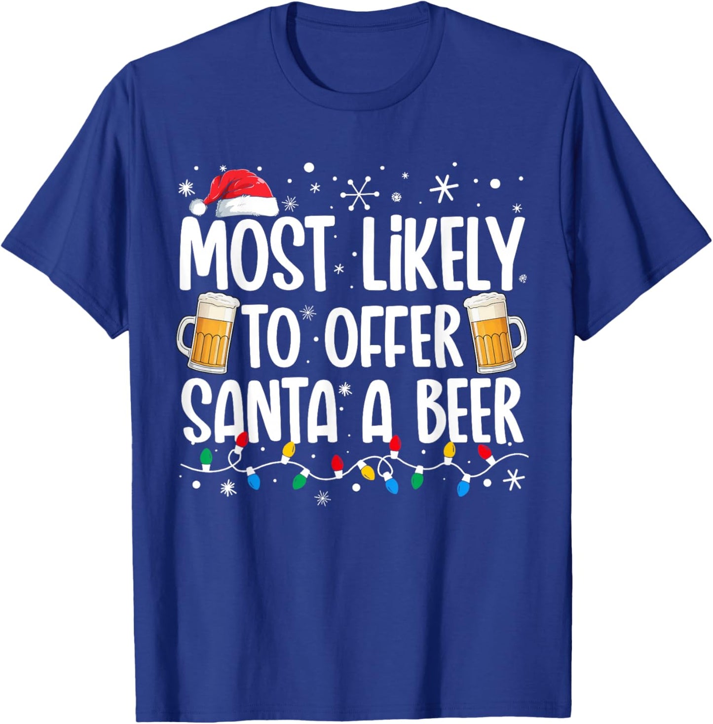 Most Likely To Offer Santa A Beer Funny Drinking Christmas T-Shirt - T-Shirt | Royal