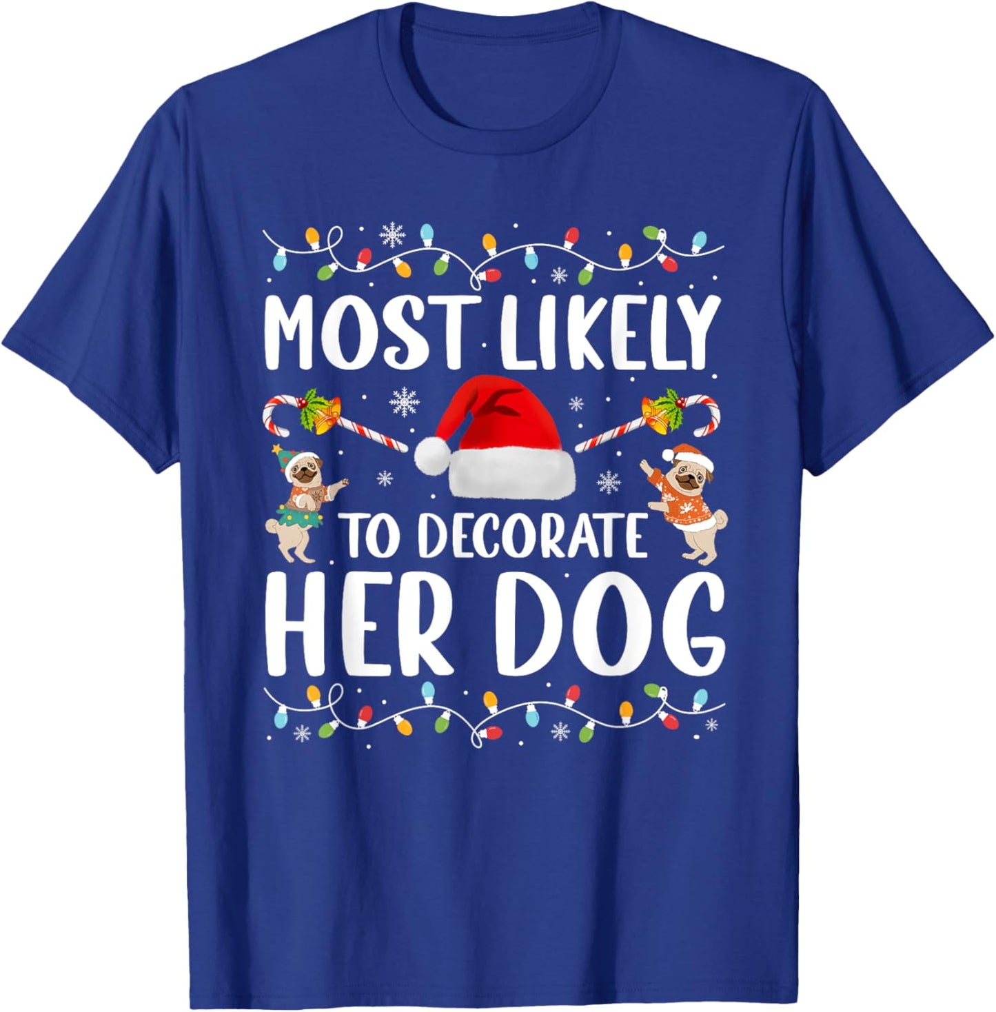 Most Likely To Decorate Her Dog Christmas Pajamas Women Girl T-Shirt - T-Shirt | Royal