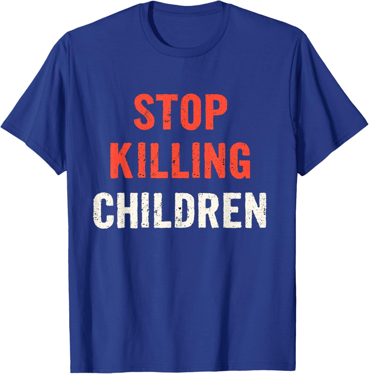 Powerful Awareness: Distressed Stop Killing Children T-Shirt - T-Shirt | Royal