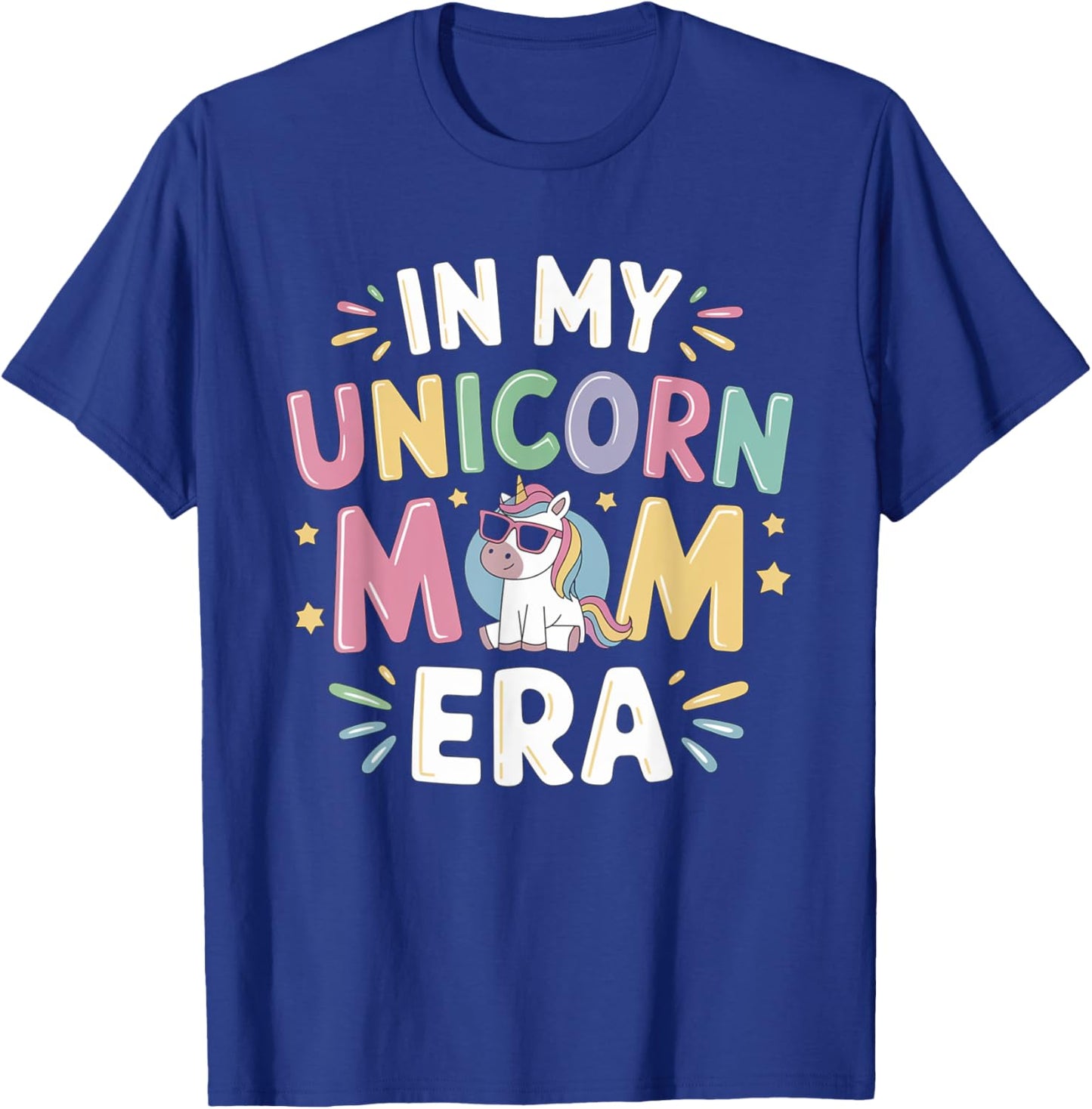 In My Unicorn Mom Era Mothers Day First Fathers Day T-Shirt - T-Shirt | Royal