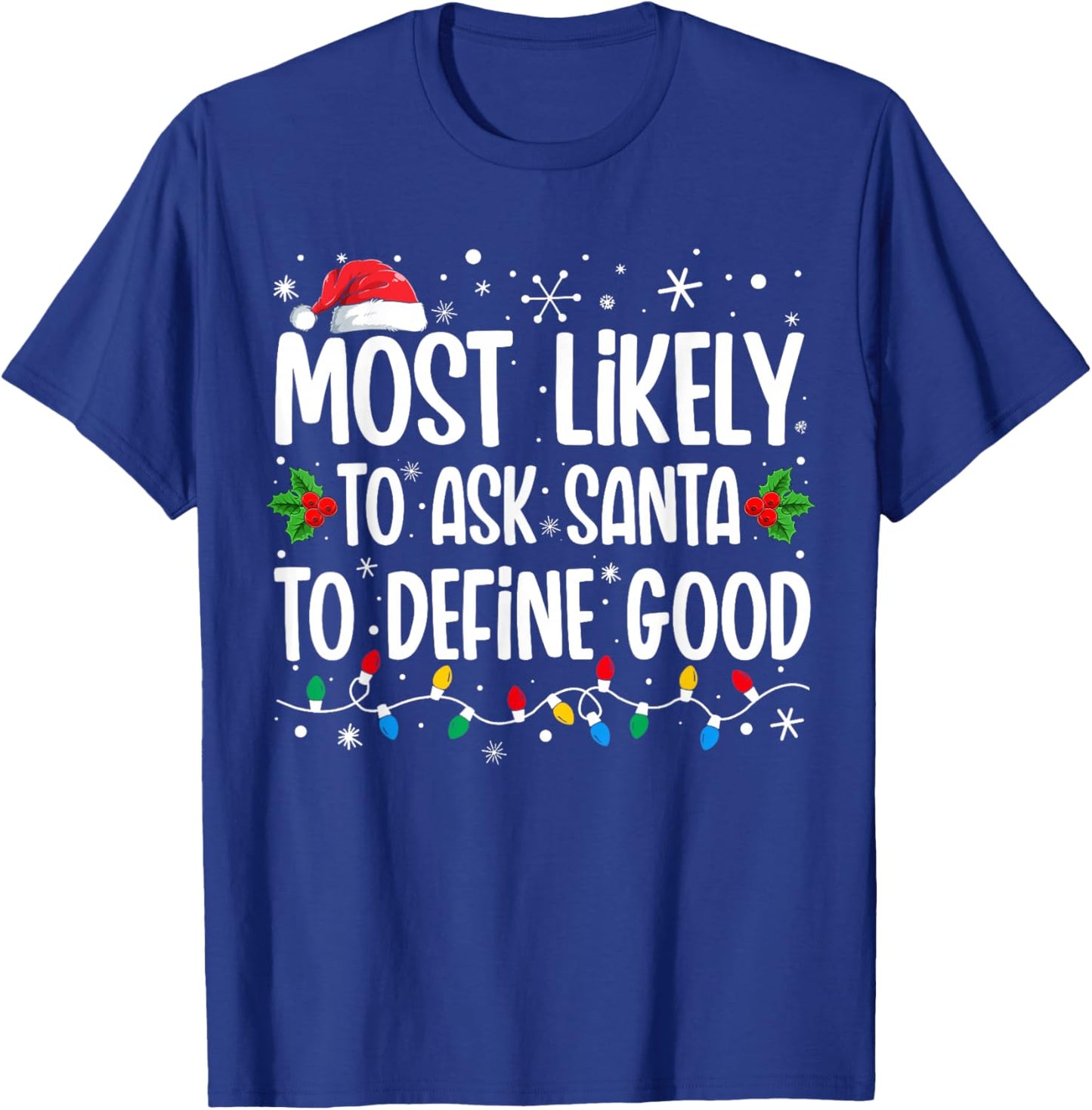 Most Likely To Ask Santa To Define Good Family Christmas T-Shirt - T-Shirt | Royal