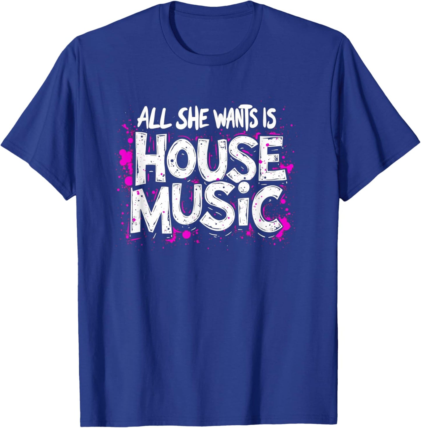 All She Wants Is House Music - Vintage House Music T-Shirt - T-Shirt | Royal