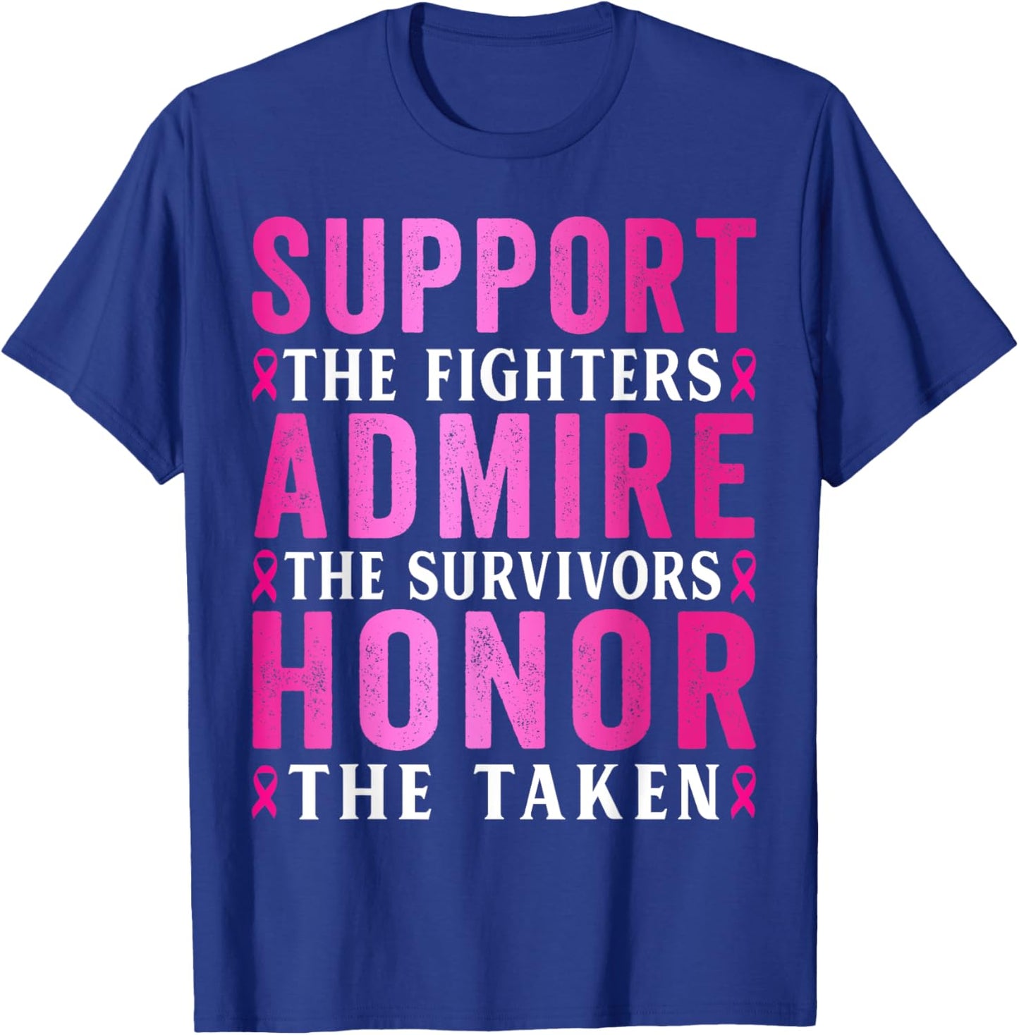 Support The Fighters Admire The Survivors Breast Cancer Pink T-Shirt - T-Shirt | Royal