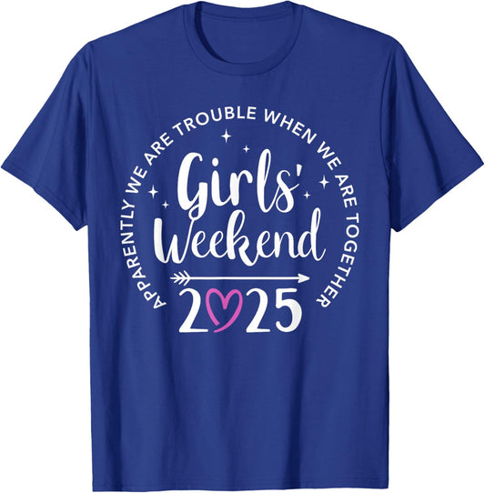 Girls weekend 2025 apparently are trouble when together T-Shirt - T-Shirt | Royal