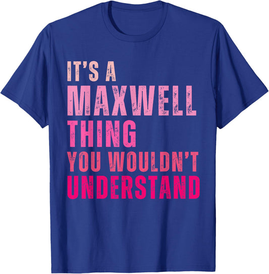 It's A Maxwell Thing You Wouldn't Understand Vintage T-Shirt - T-Shirt | Royal
