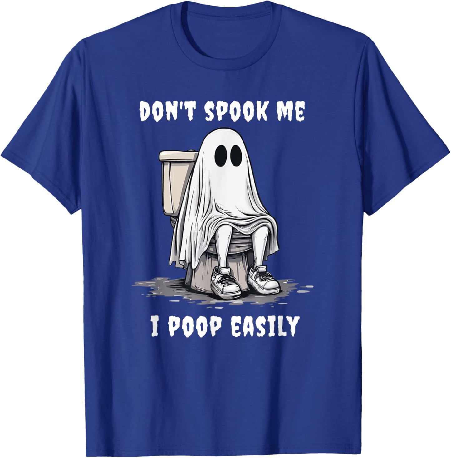 Don't Spook Me I Poop Easily Embarrassing Halloween T-Shirt - T-Shirt | Royal
