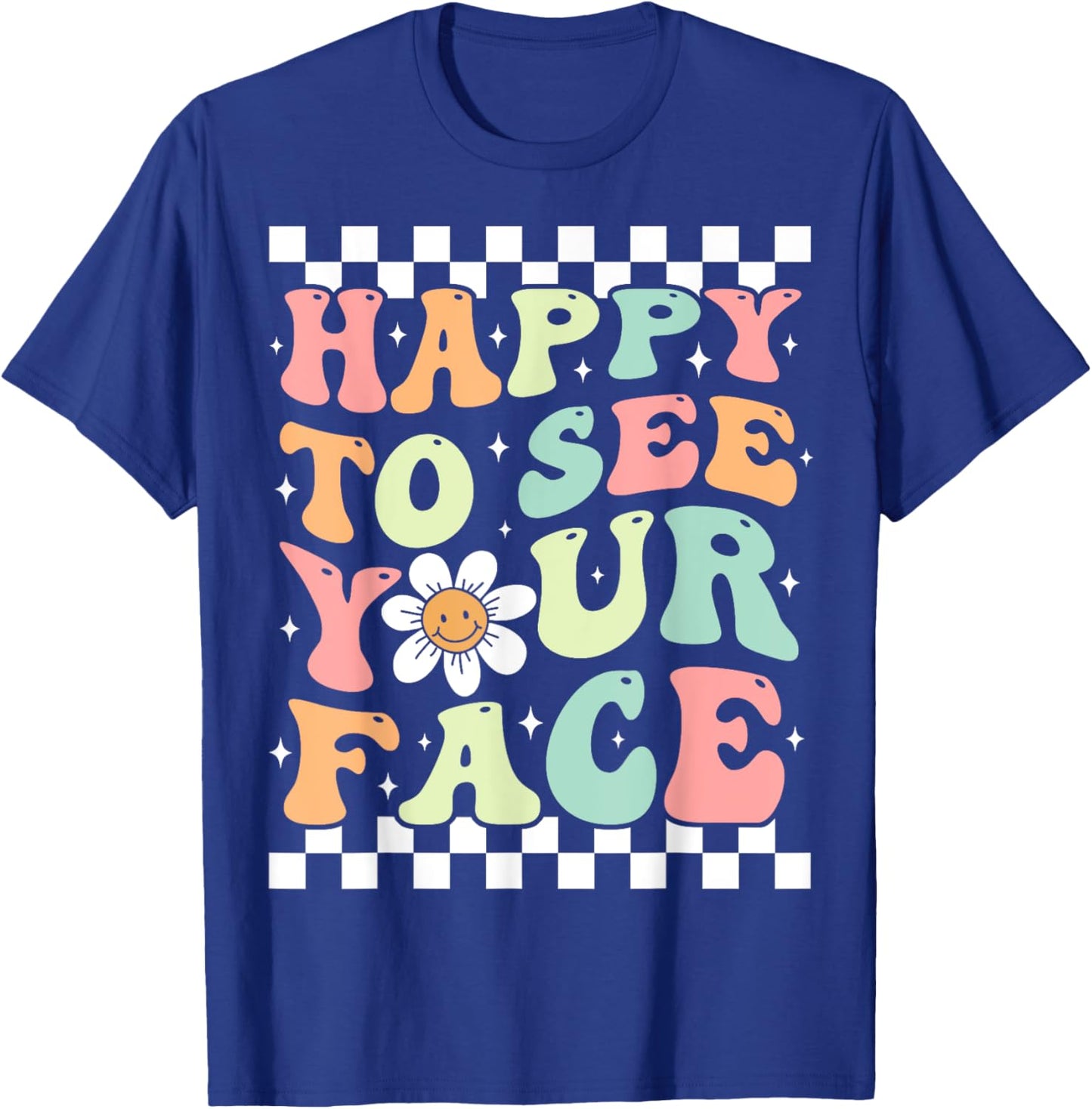 Happy To See Your Face Cute Groovy Teacher Back to School T-Shirt - T-Shirt | Royal