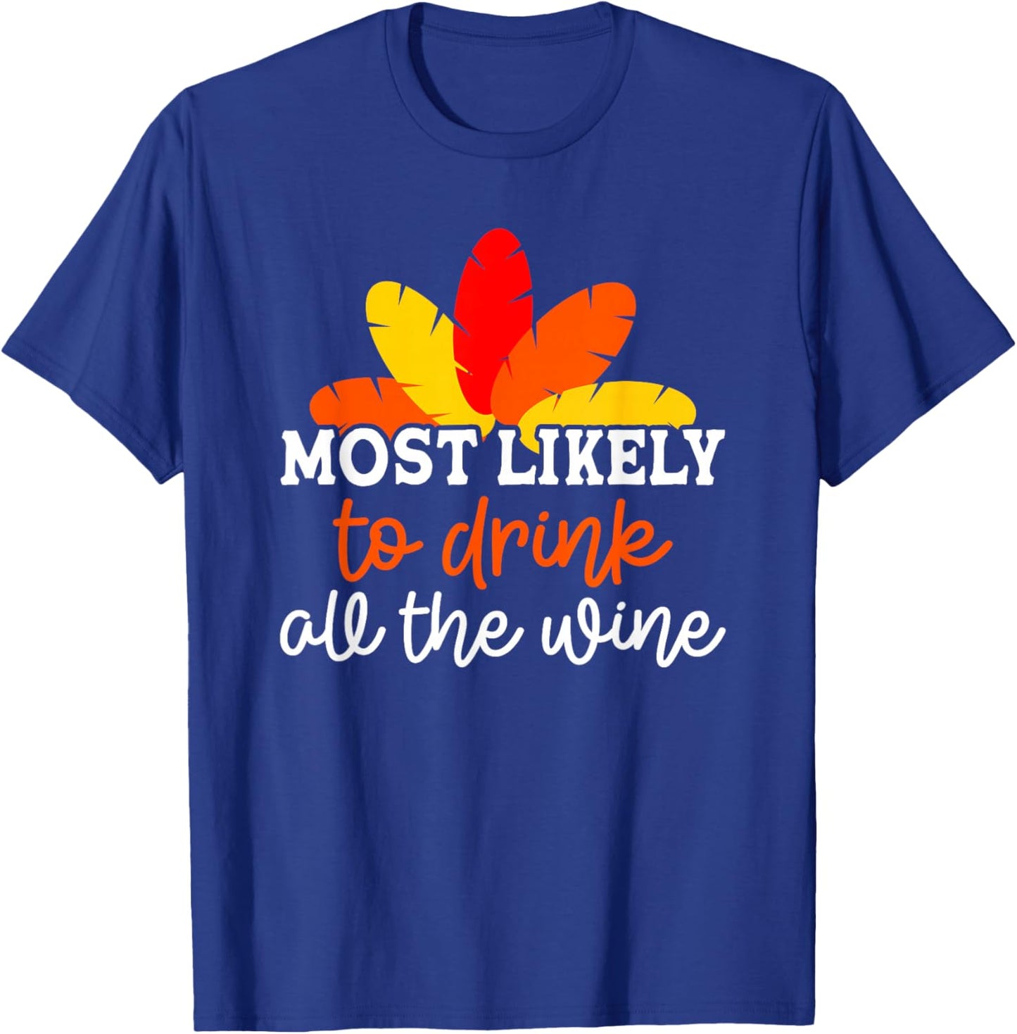 Most Likely To Drink All The Wine Friendsgiving Group T-Shirt - T-Shirt | Royal