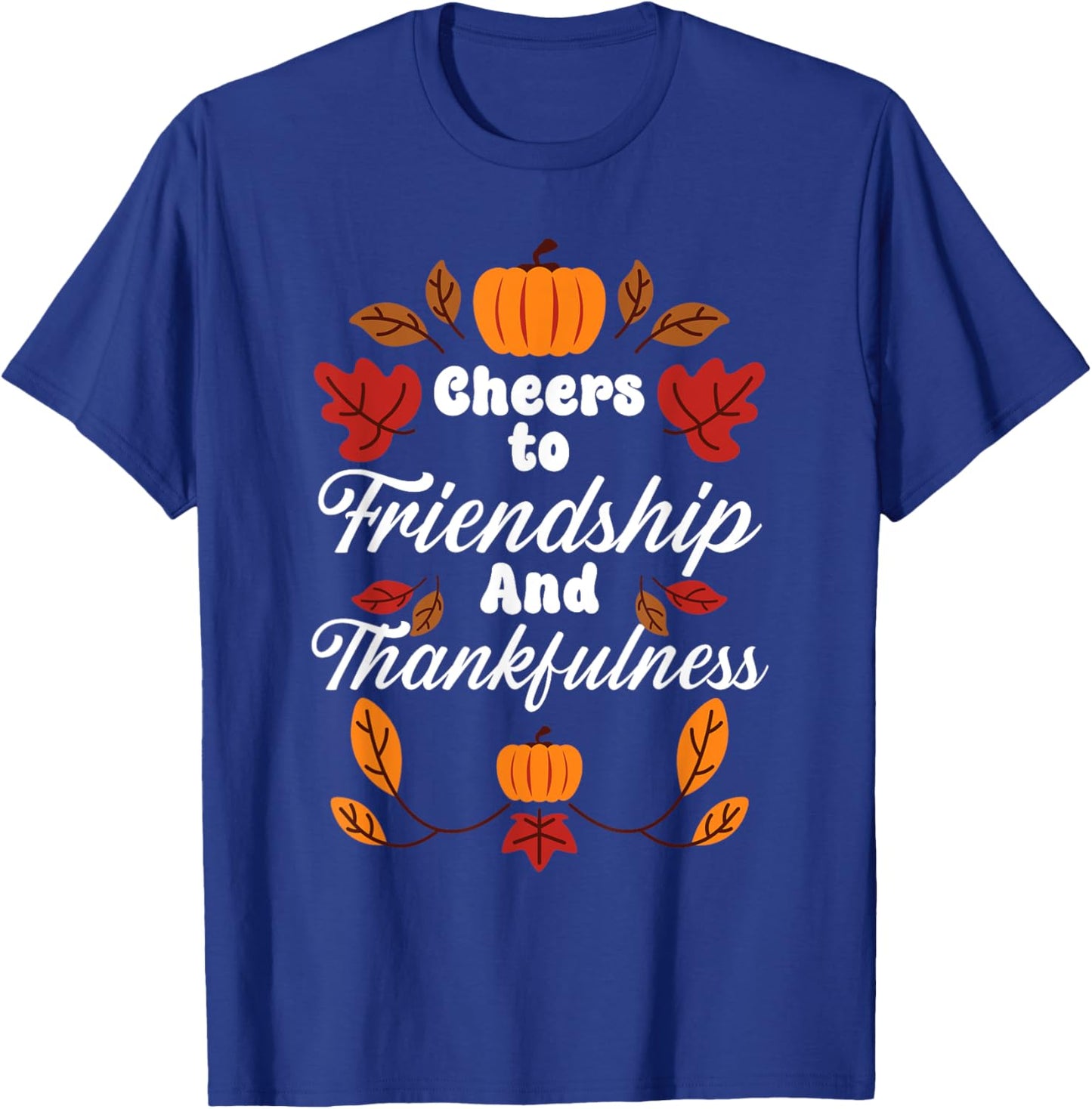 Happy Friendsgiving Thanksgiving Friends Holiday Friendship T-Shirt - T-Shirt | Royal