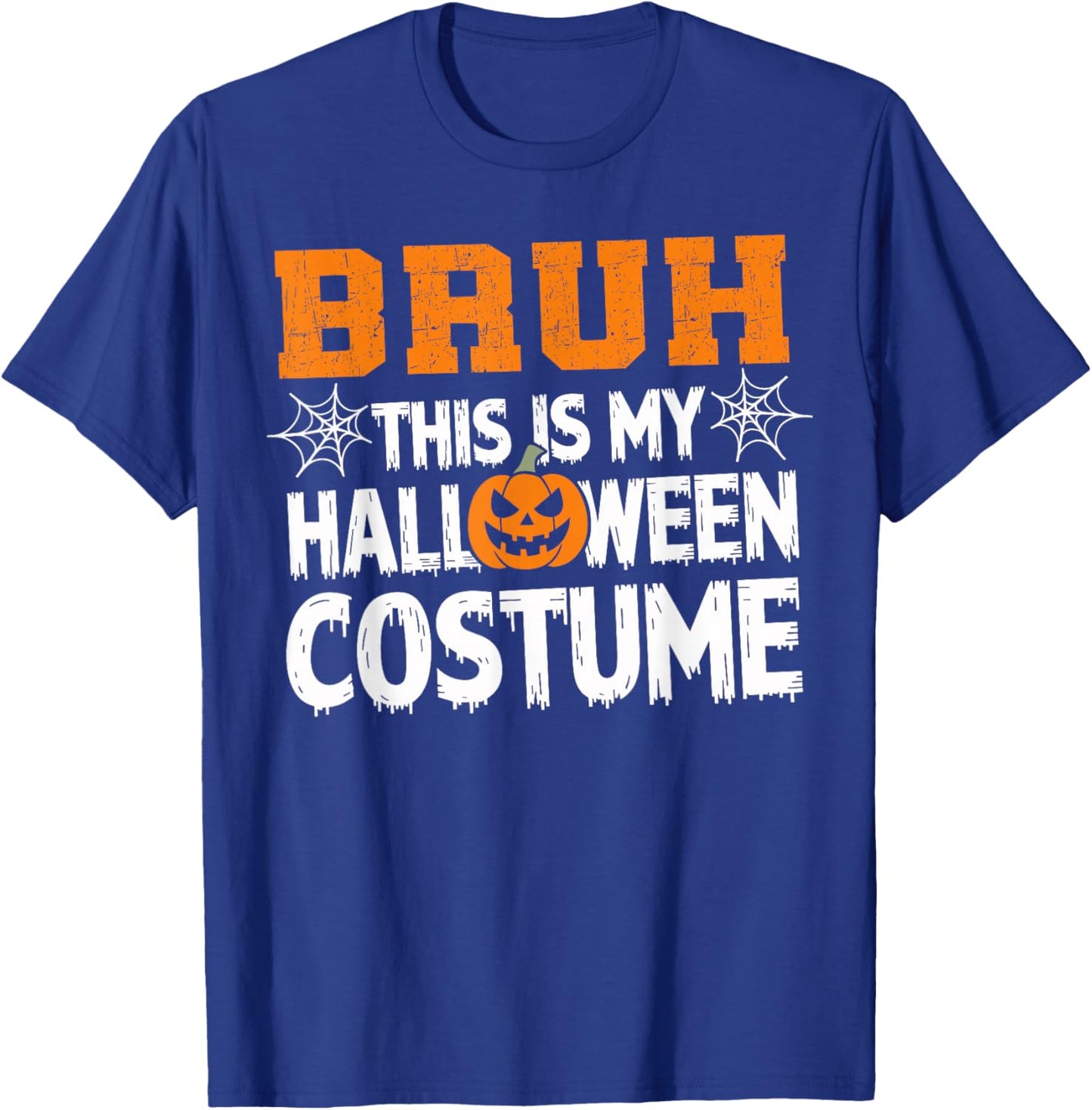 Bruh This Is My Halloween Costume Men Women Kids Halloween T-Shirt - T-Shirt | Royal