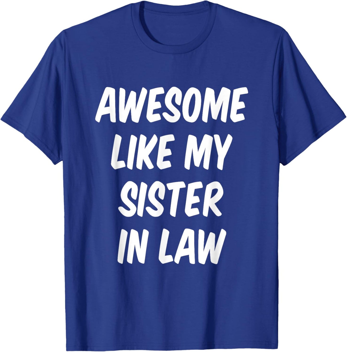 Awesome Like My Sister in Law Brother in Law T-Shirt - T-Shirt | Royal