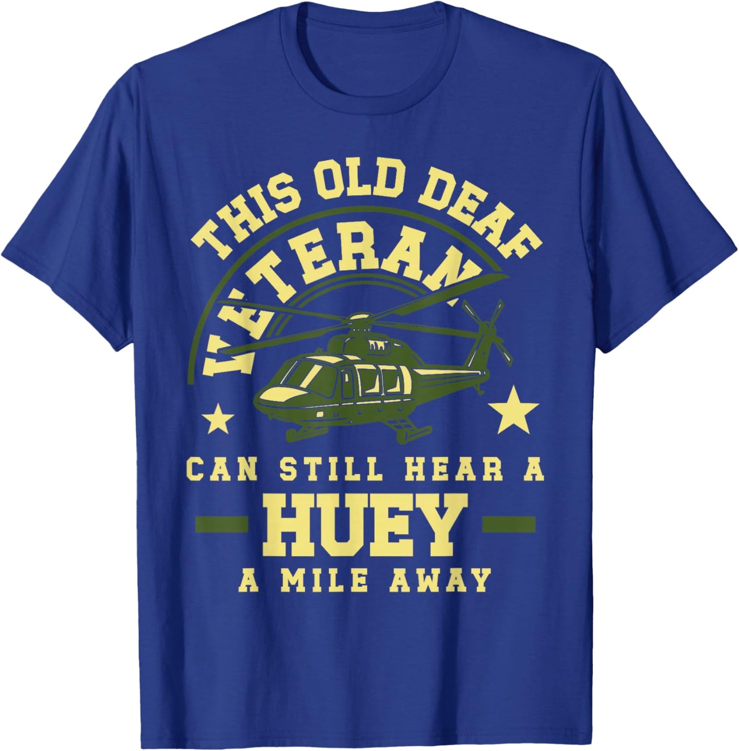 Old Deaf Veteran Huey Helicopter Sound Tribute Military T-Shirt - T-Shirt | Royal