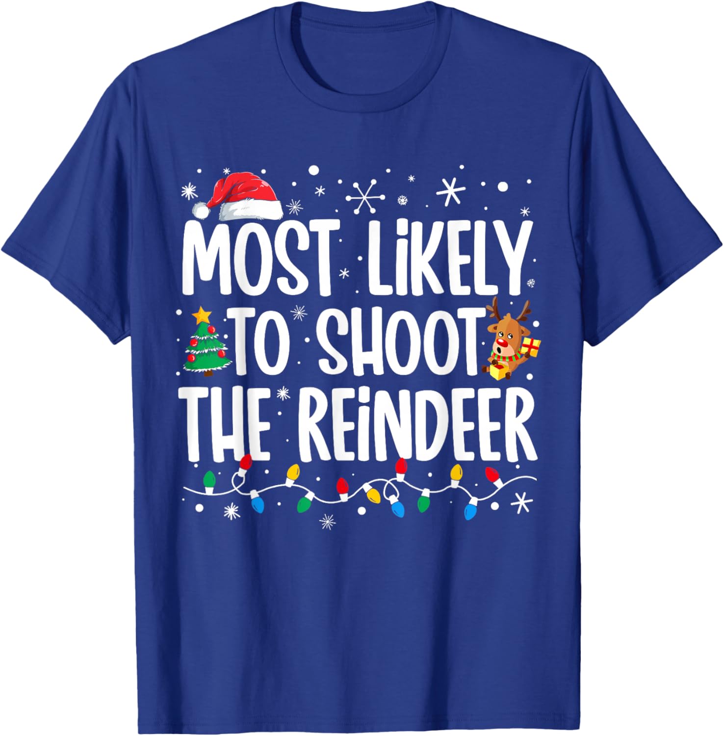 Most Likely Shoot Reindeer Christmas Xmas Family Match Men T-Shirt - T-Shirt | Royal