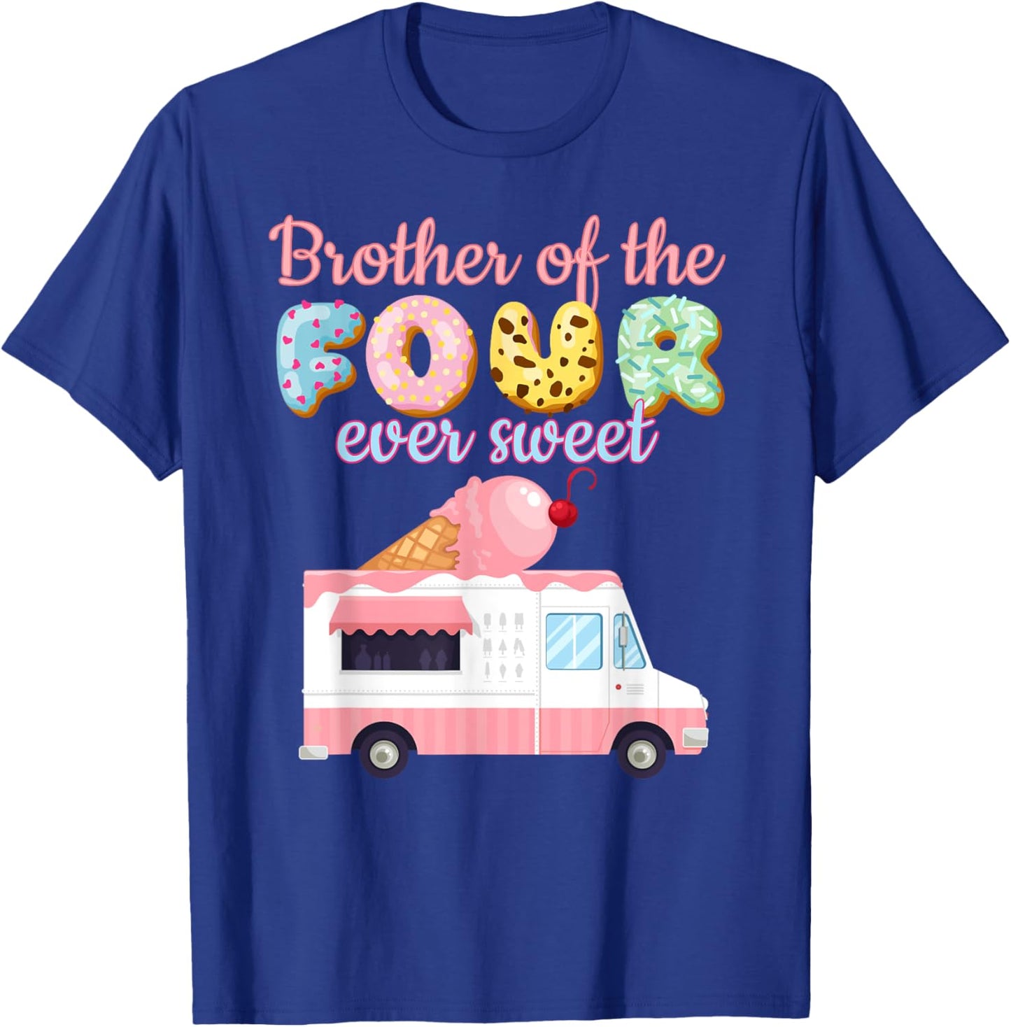 Brother of the FOUR ever Sweet Ice-cream Truck 4th Birthday T-Shirt - T-Shirt | Royal