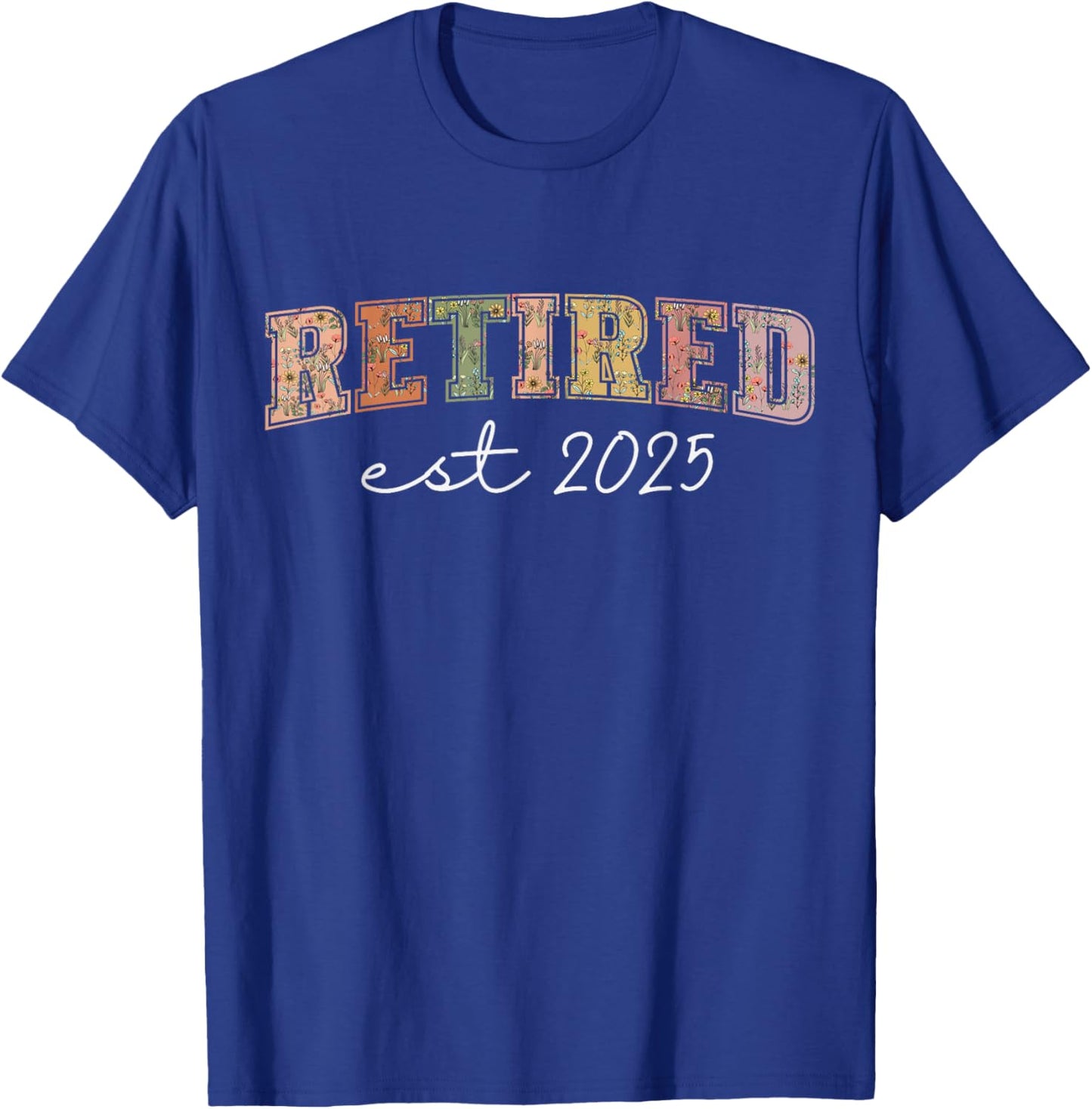 Retired 2025 Funny Retirement 2025 Wildflower T-Shirt - T-Shirt | Royal
