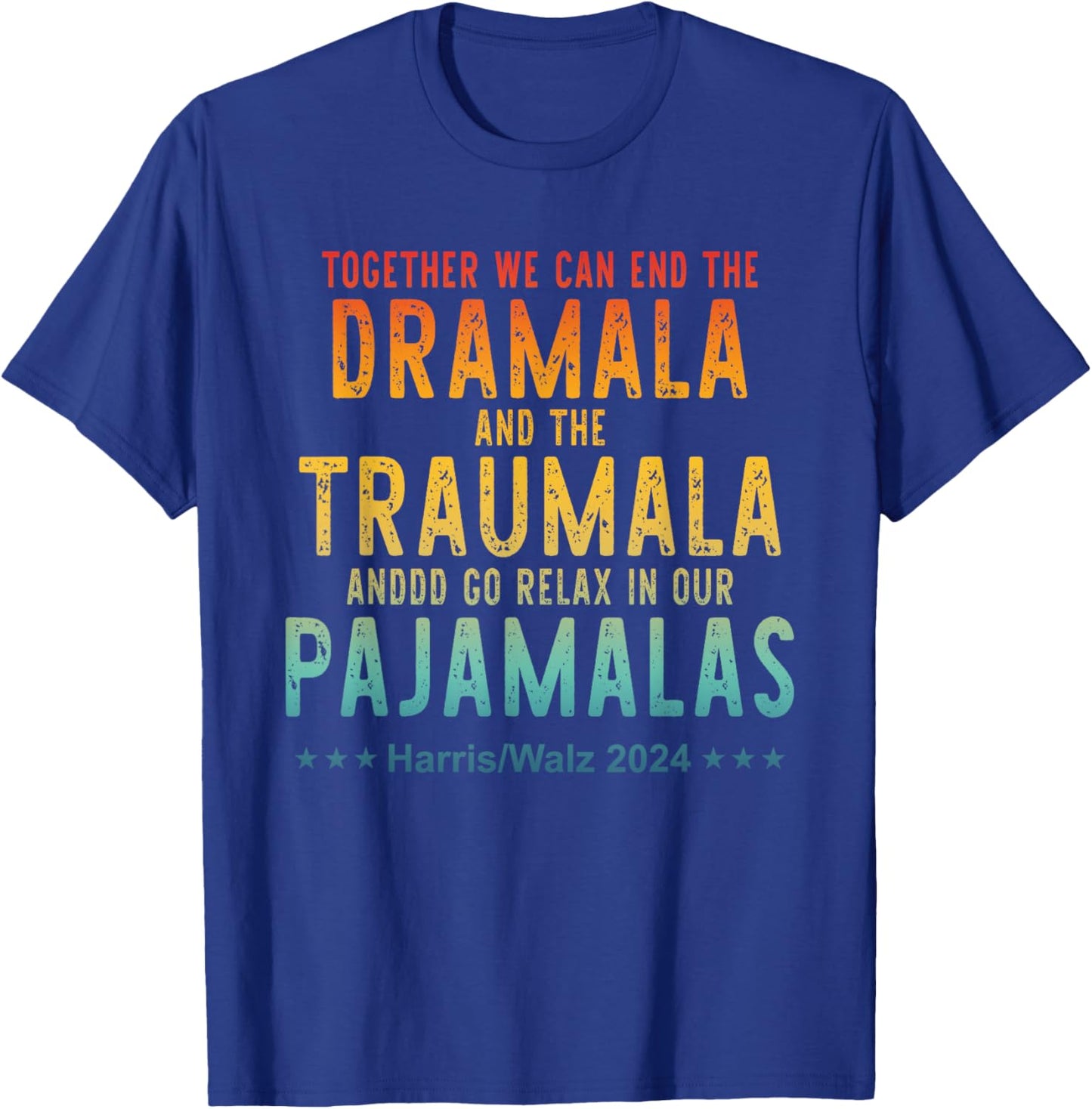 Together We Can End The Dramala And The Traumala Apparel T-Shirt - T-Shirt | Royal