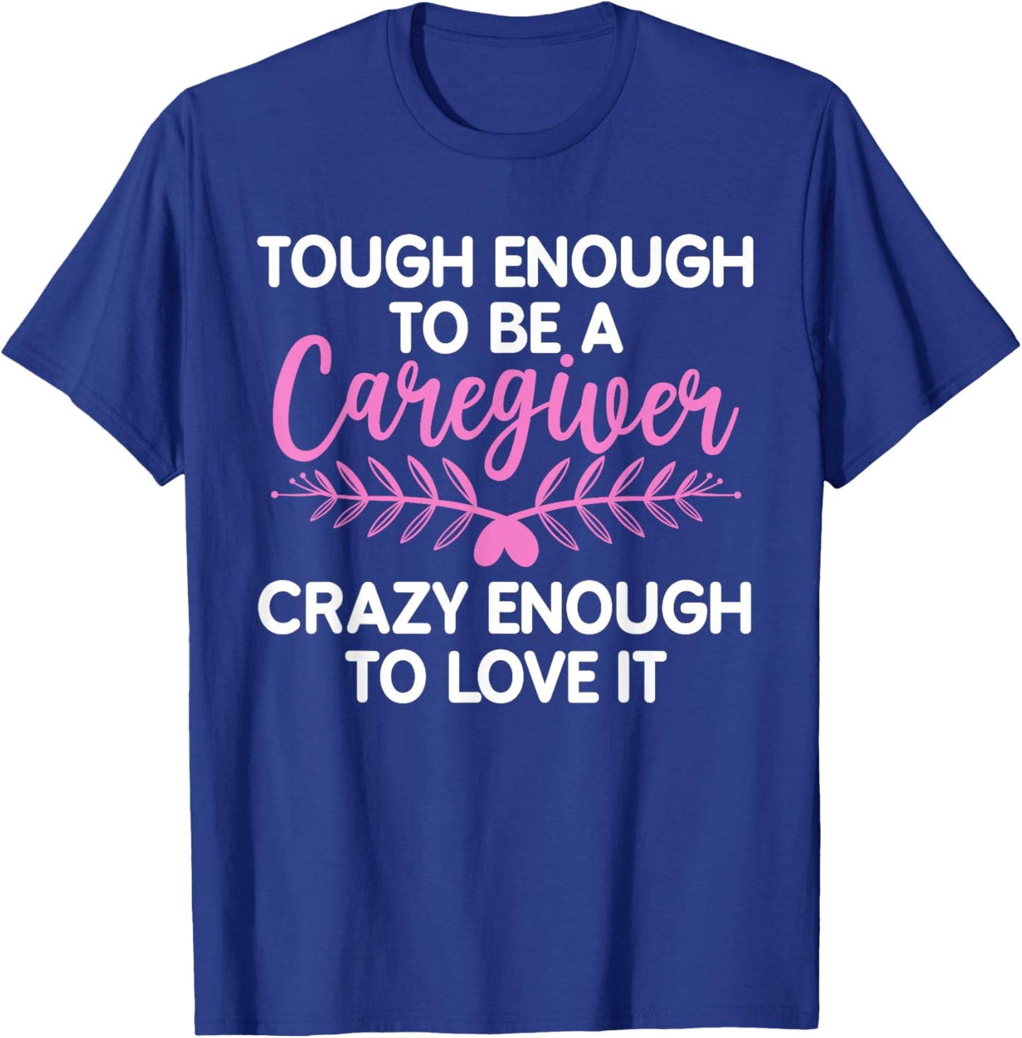 Funny Caregiver Art Men Girls Caregiving Caregiver T-Shirt - T-Shirt | Royal