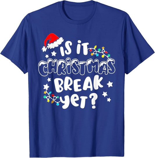 Is it Christmas Break Yet Christmas Gifts For Teacher Women T-Shirt - T-Shirt | Royal