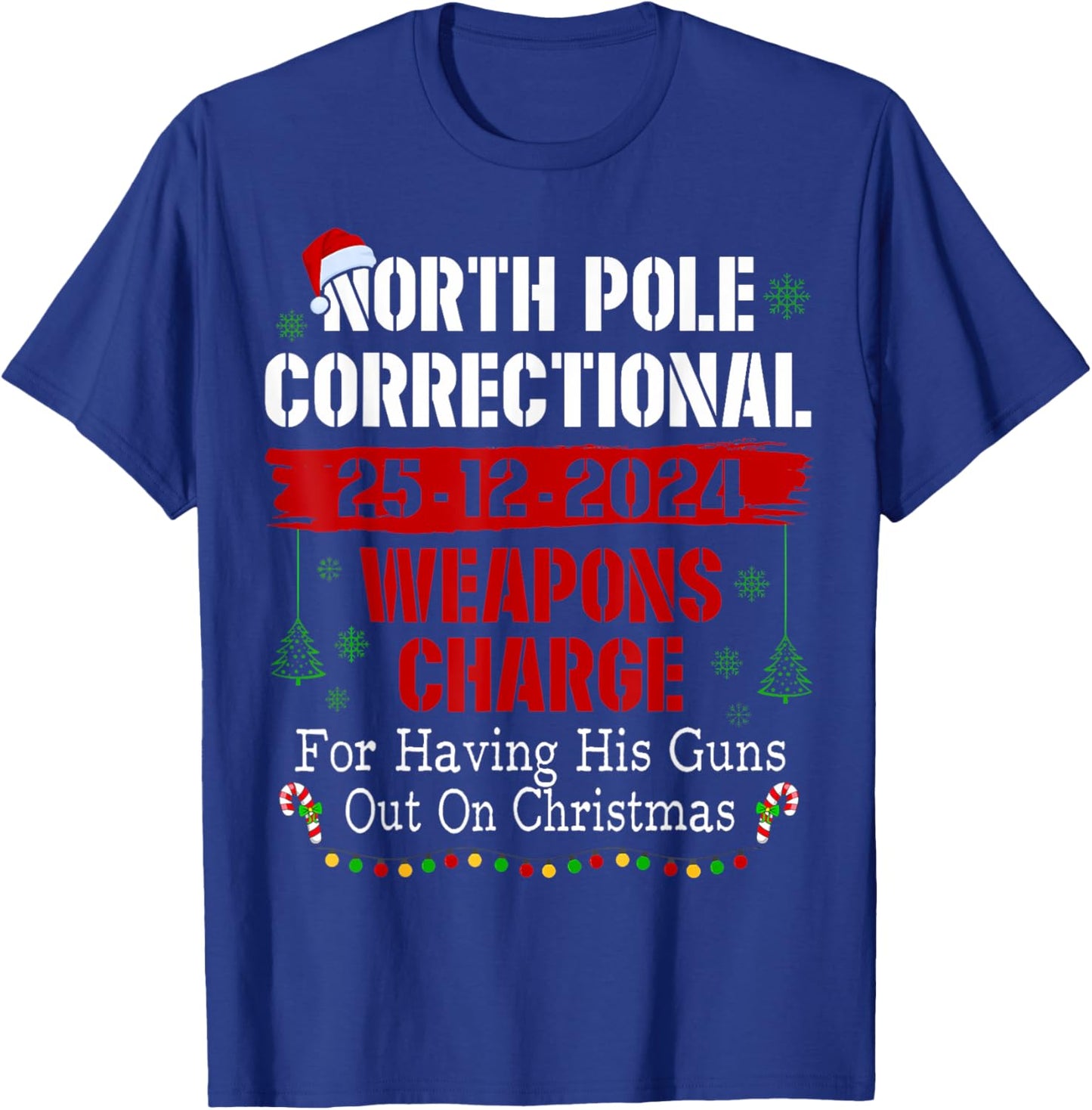 North Pole Correctional Weapons Charge For Having His Guns T-Shirt - T-Shirt | Royal