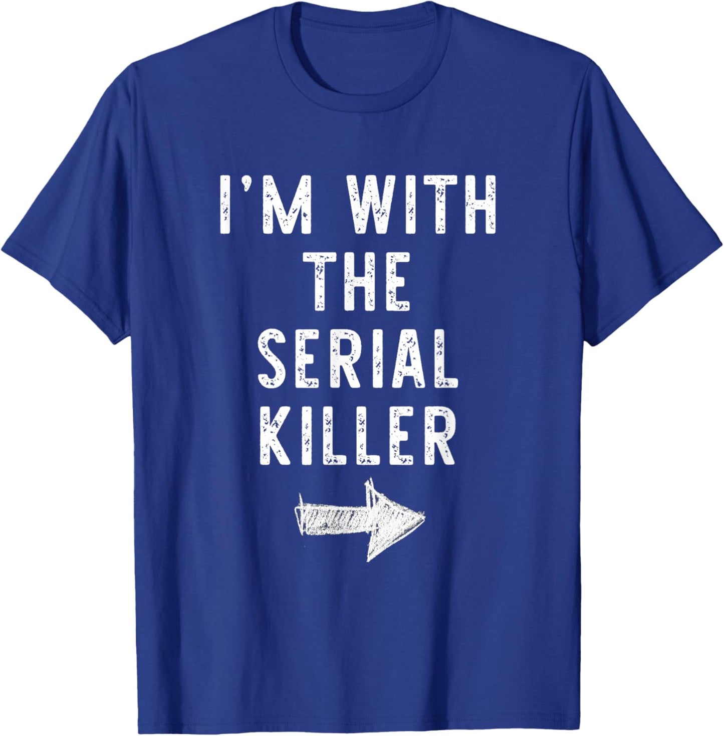 I’m with The Serial Killer Funny Halloween Couple Costume T-Shirt - T-Shirt | Royal