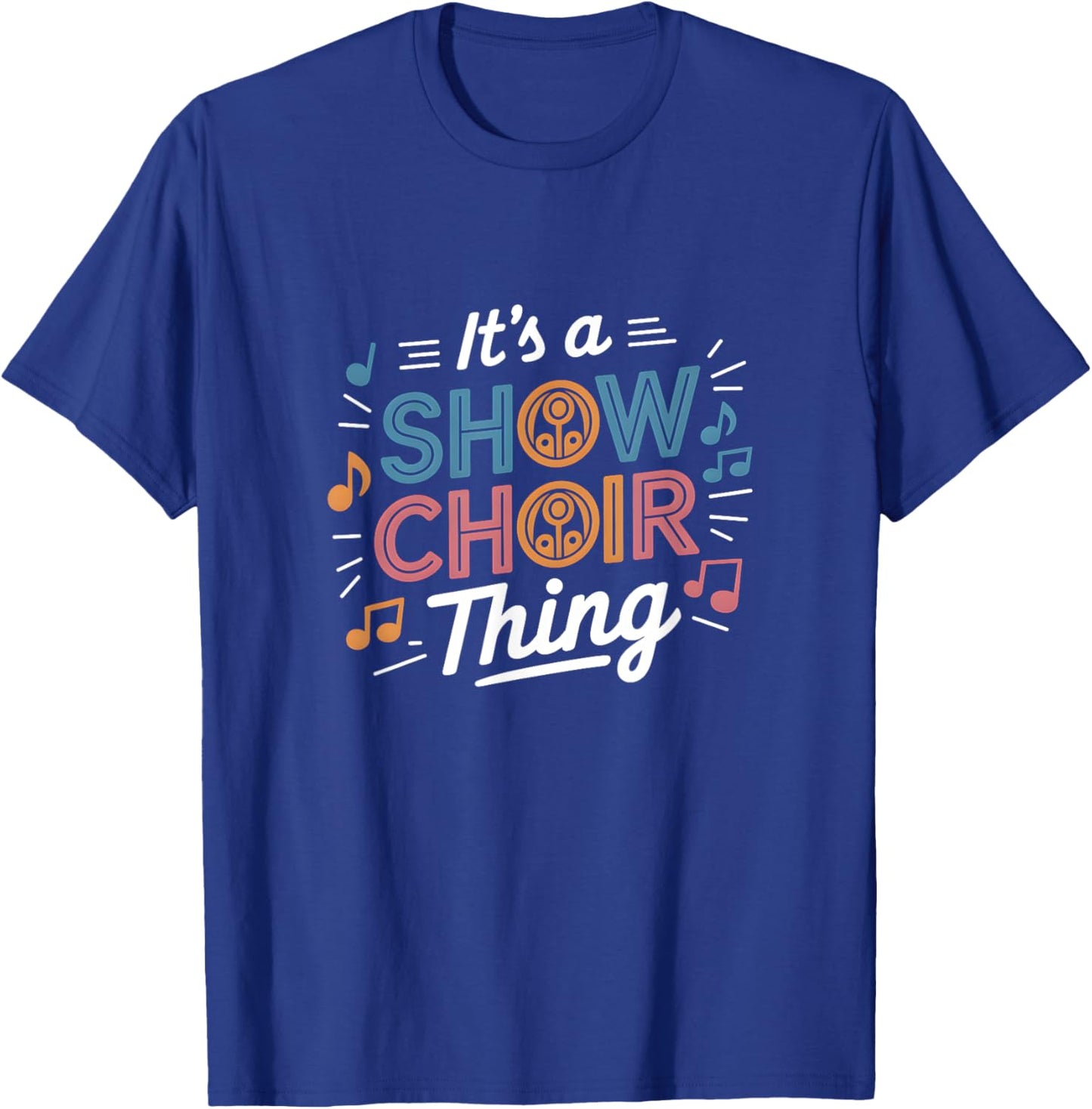 It's A Show Choir Thing Show Choir Design For Opera Singer T-Shirt - T-Shirt | Royal