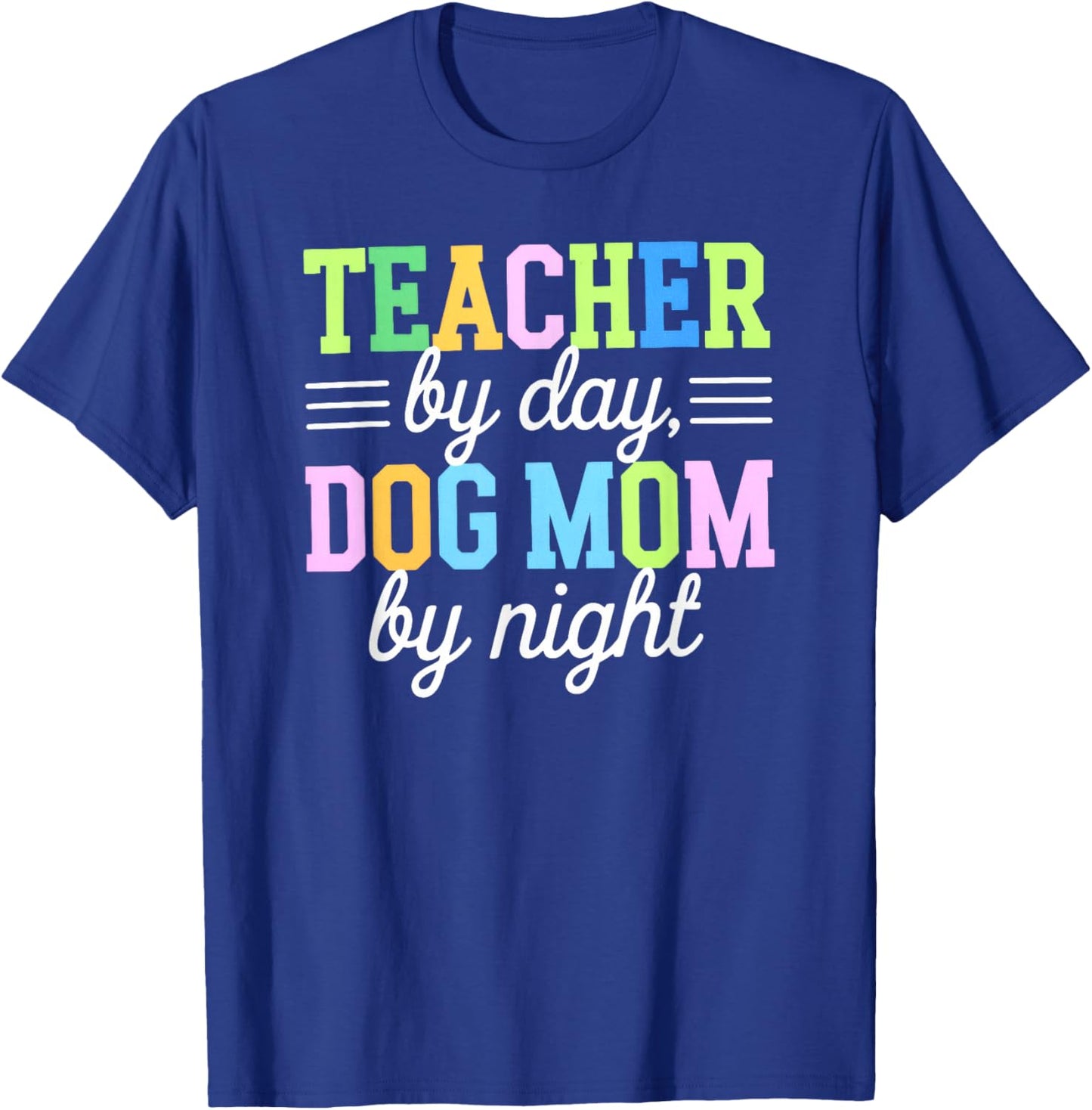 Teacher By Day Dog Mom By Night, Dog Mom Lover T-Shirt - T-Shirt | Royal