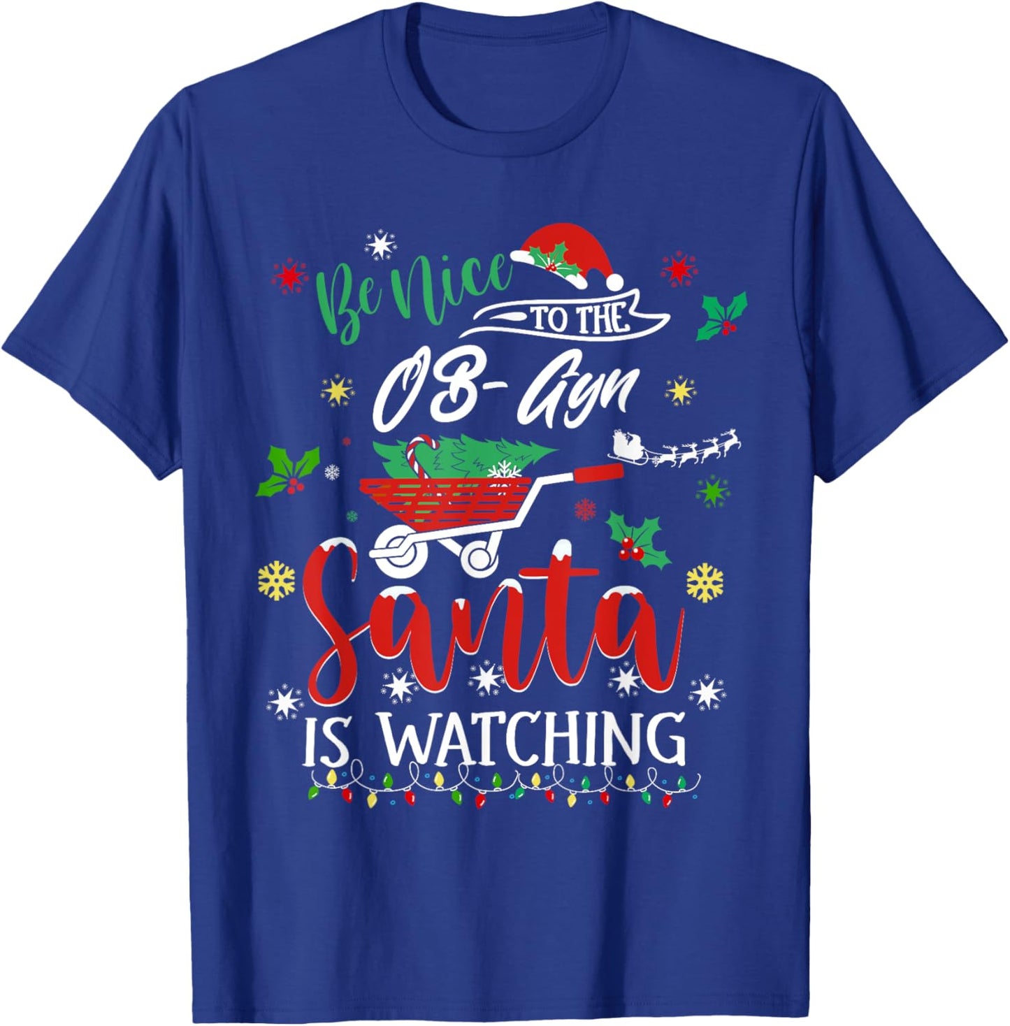 Be Nice To The Ob-Gyn Joyful Christmas Childbirth Doctor T-Shirt - T-Shirt | Royal