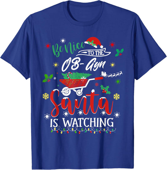 Be Nice To The Ob-Gyn Joyful Christmas Childbirth Doctor T-Shirt - T-Shirt | Royal