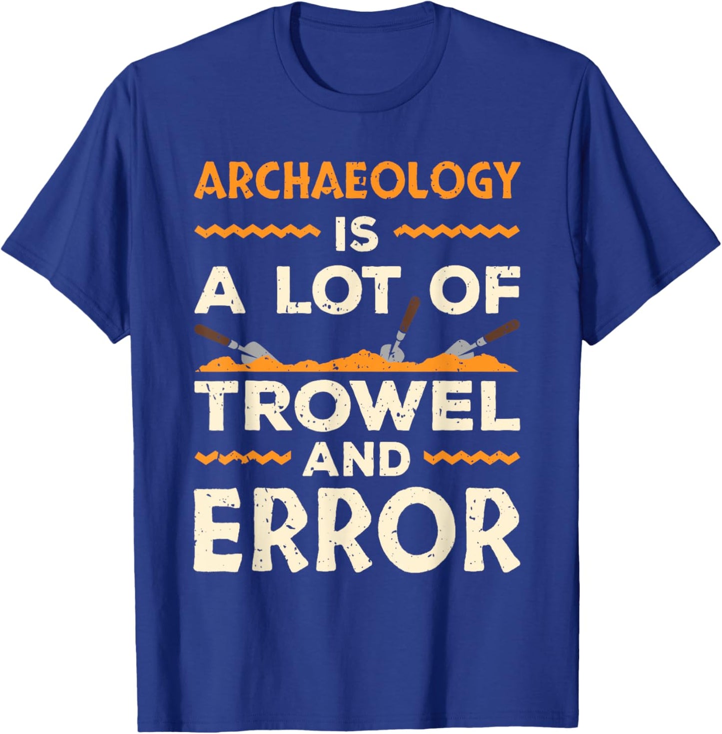 Funny Archaeologist Archaeology Lover Pun Antique Outfit T-Shirt - T-Shirt | Royal