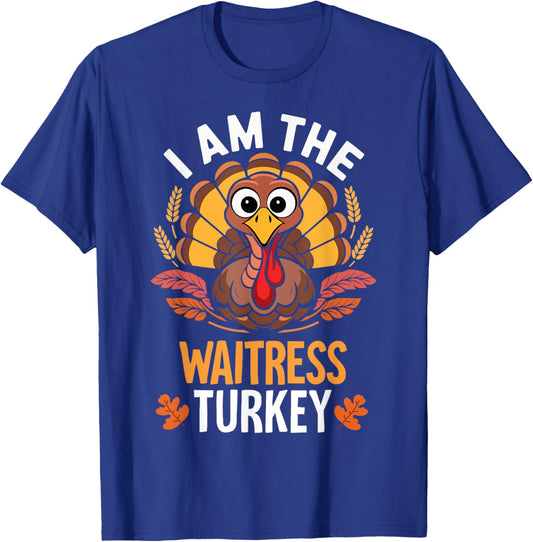 Thanksgiving I'm The Waitress Turkey Funny Matching T-Shirt - T-Shirt | Royal