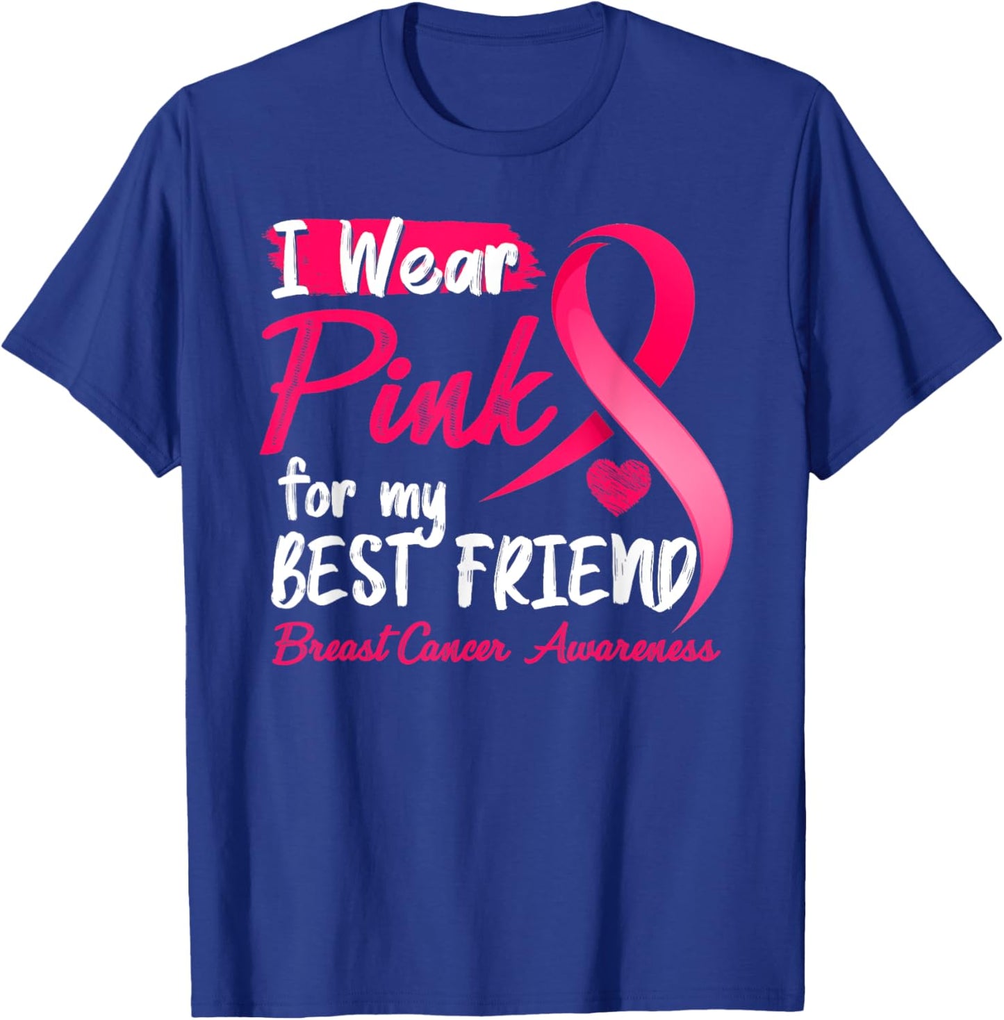 I Wear Pink For My Best Friend Breast Cancer Awareness T-Shirt - T-Shirt | Royal