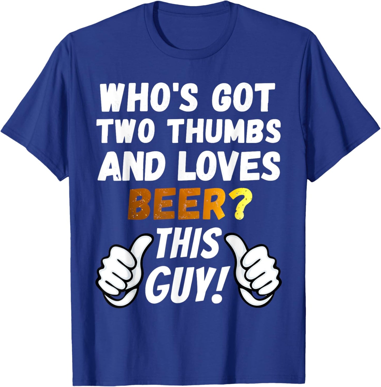 Funny Beer - Two Thumbs Loves Beer T-Shirt - T-Shirt | Royal