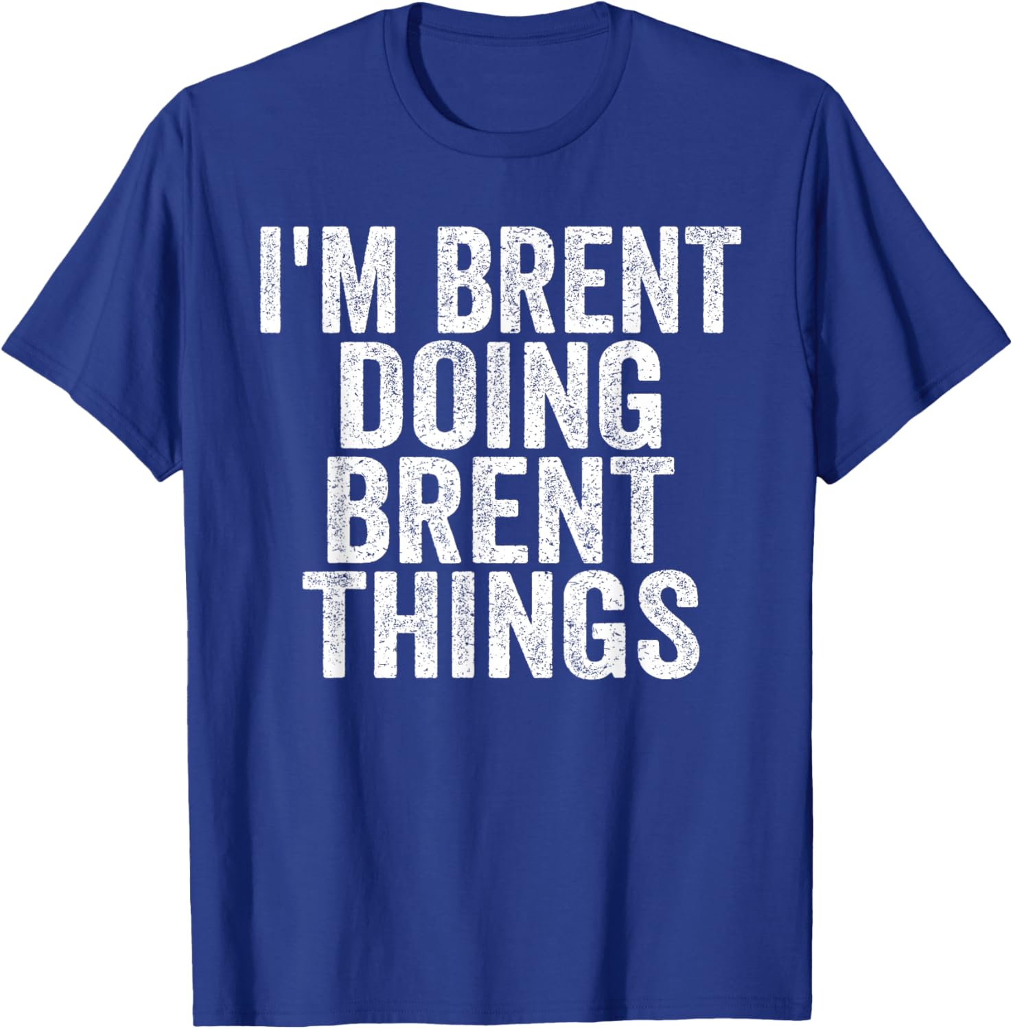 I'm Brent Doing Brent Things Funny Saying Christmas Idea T-Shirt - T-Shirt | Royal