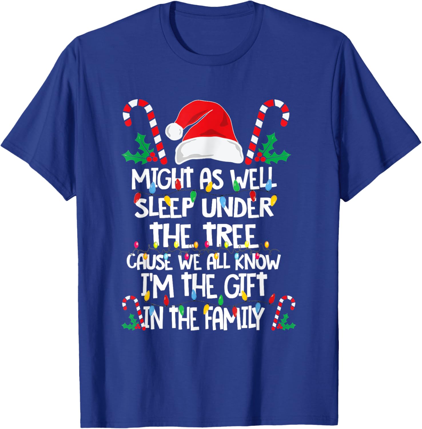 Might As Well Sleep Under The Tree Cause We All Know Xmas T-Shirt - T-Shirt | Royal