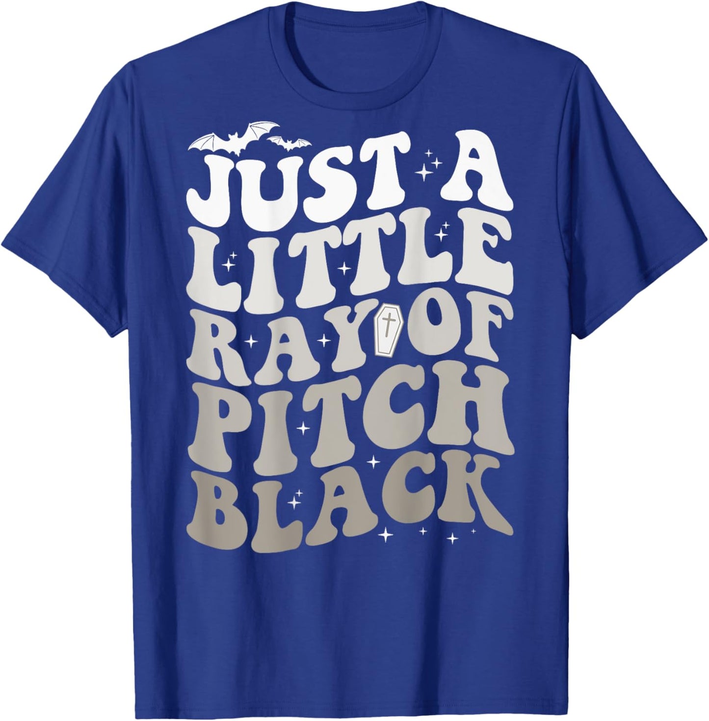 Just A Little Ray Of Pitch Black Witch Halloween ON BACK T-Shirt - T-Shirt | Royal