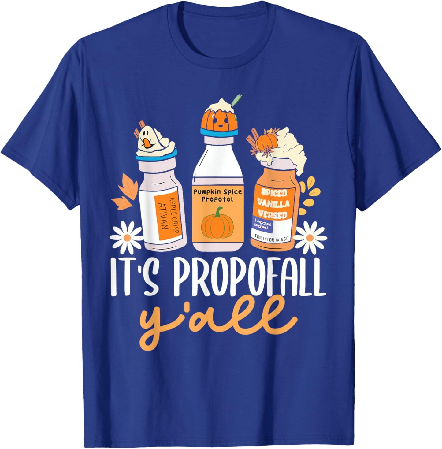 Halloween Icu Nurse Its Propofall YAll Crna Icu Fall Autumn T-Shirt - T-Shirt | Royal