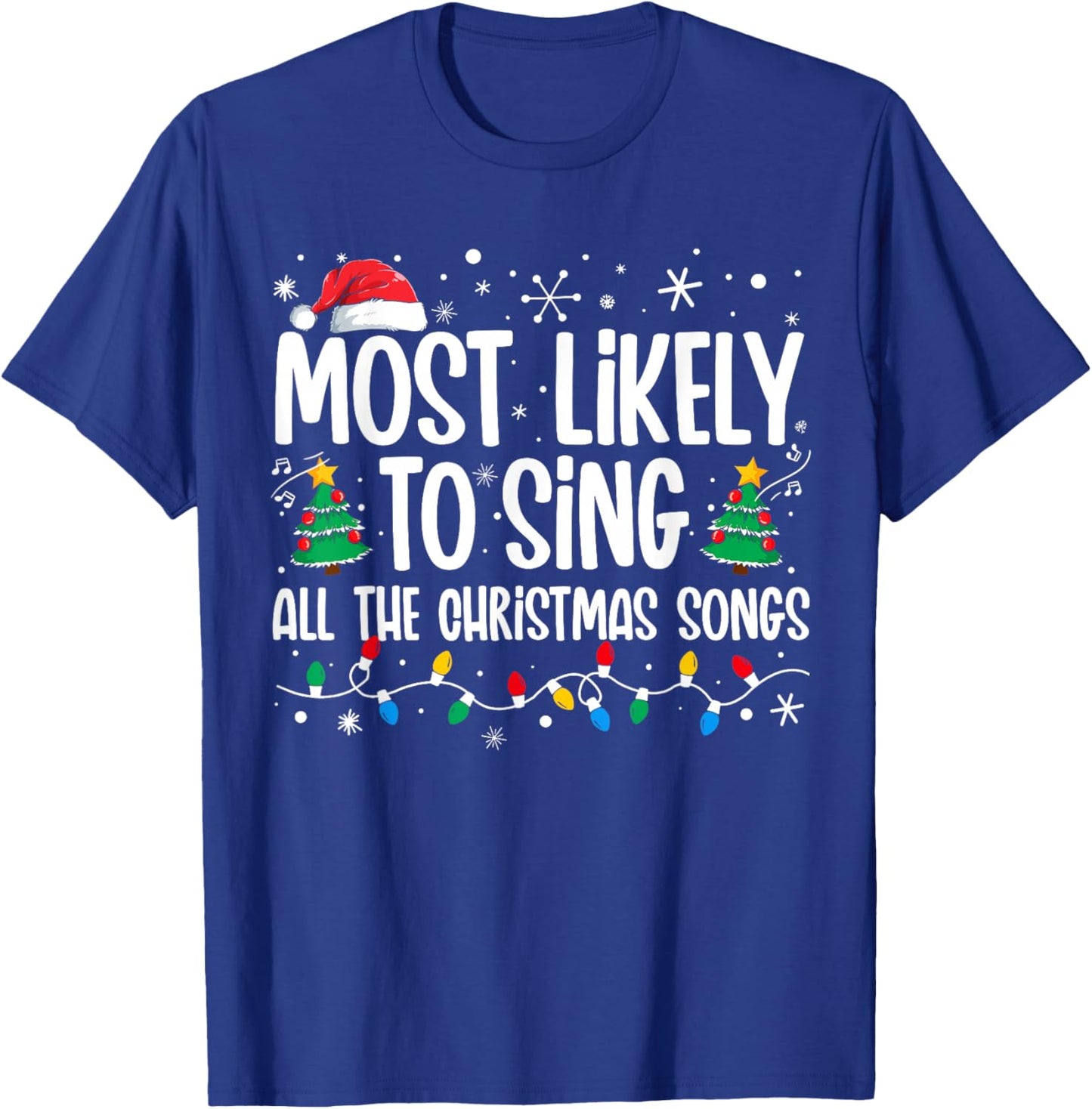 Most Likely To Sing All The Christmas Songs Family Matching T-Shirt - T-Shirt | Royal