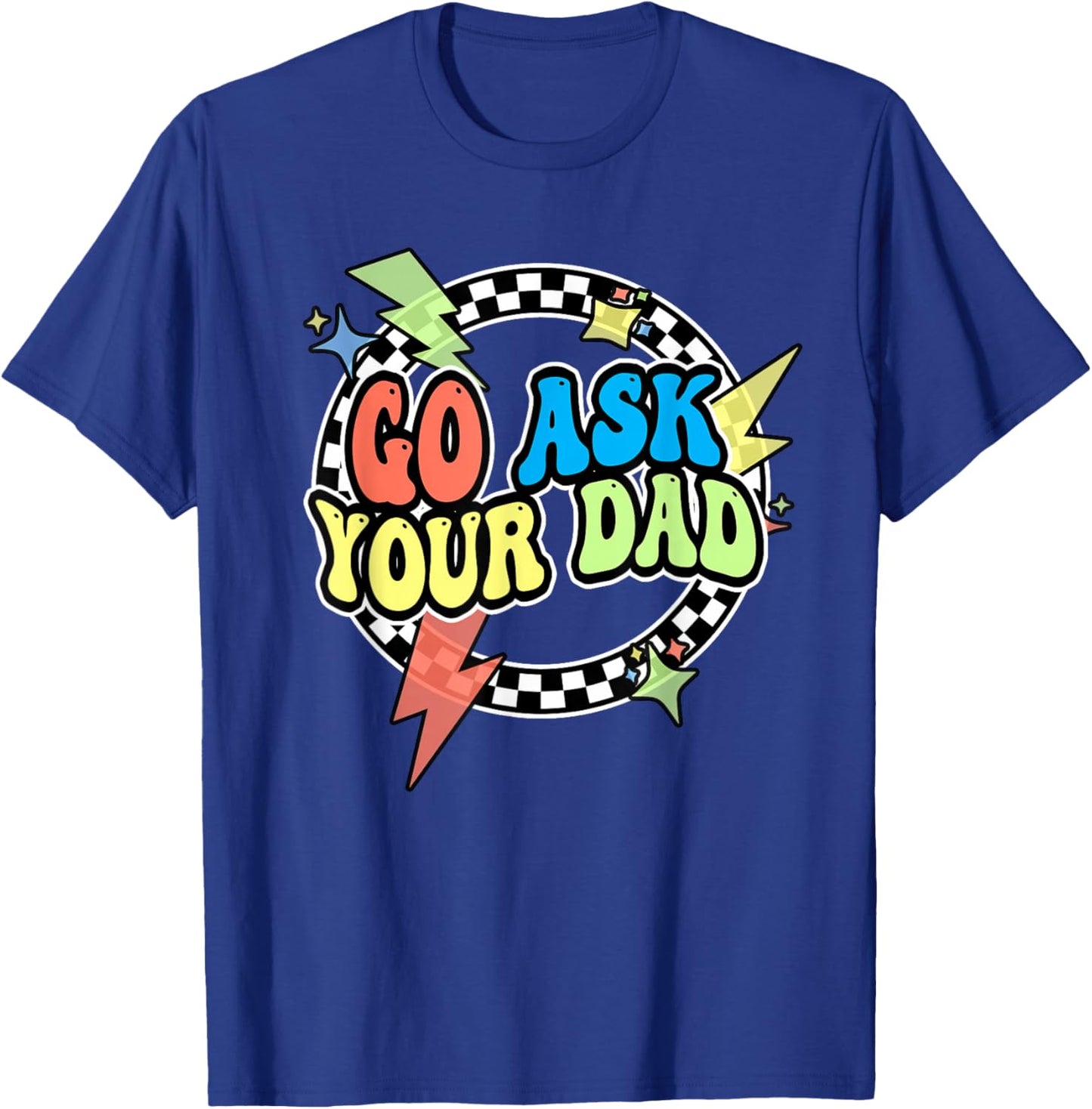 Retro Go Ask Your Dad Shirt Women Mama Is Off Mothers Day T-Shirt - T-Shirt | Royal