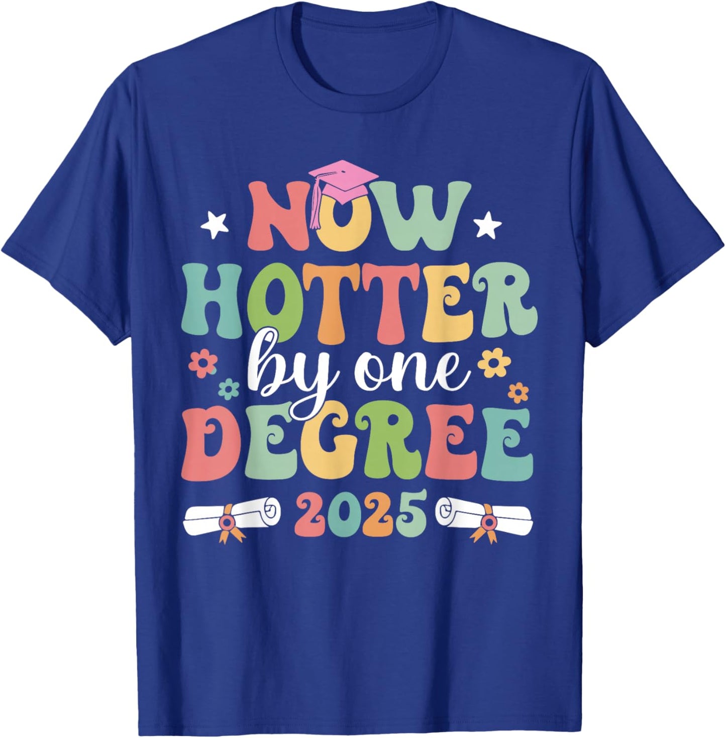 Now Hotter By Ones Degree 2025 Graduation Senior School Cap T-Shirt - T-Shirt | Royal