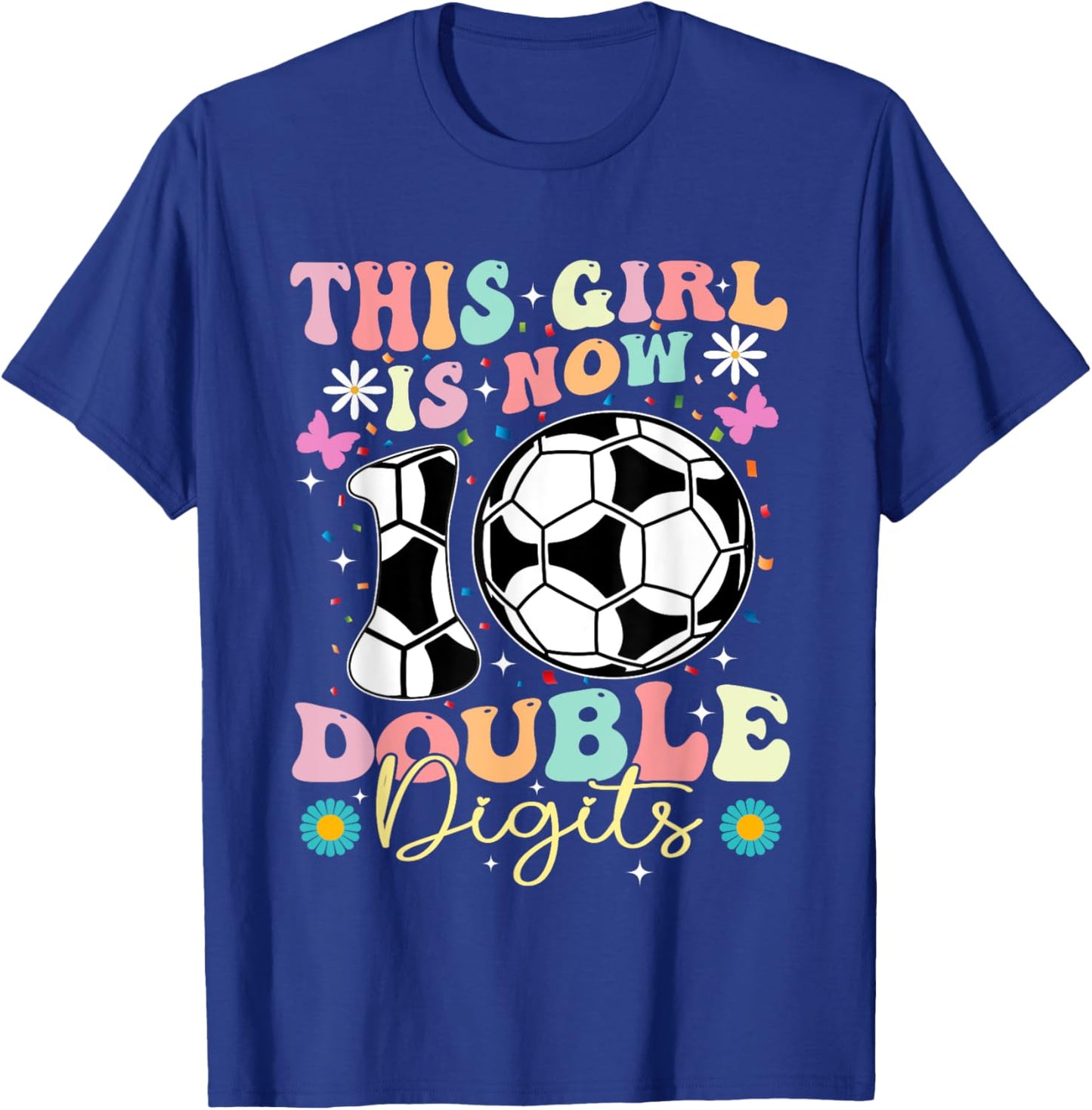 This Girl Now 10 Double Digits Soccer 10 Years Old Birthday T-Shirt - T-Shirt | Royal