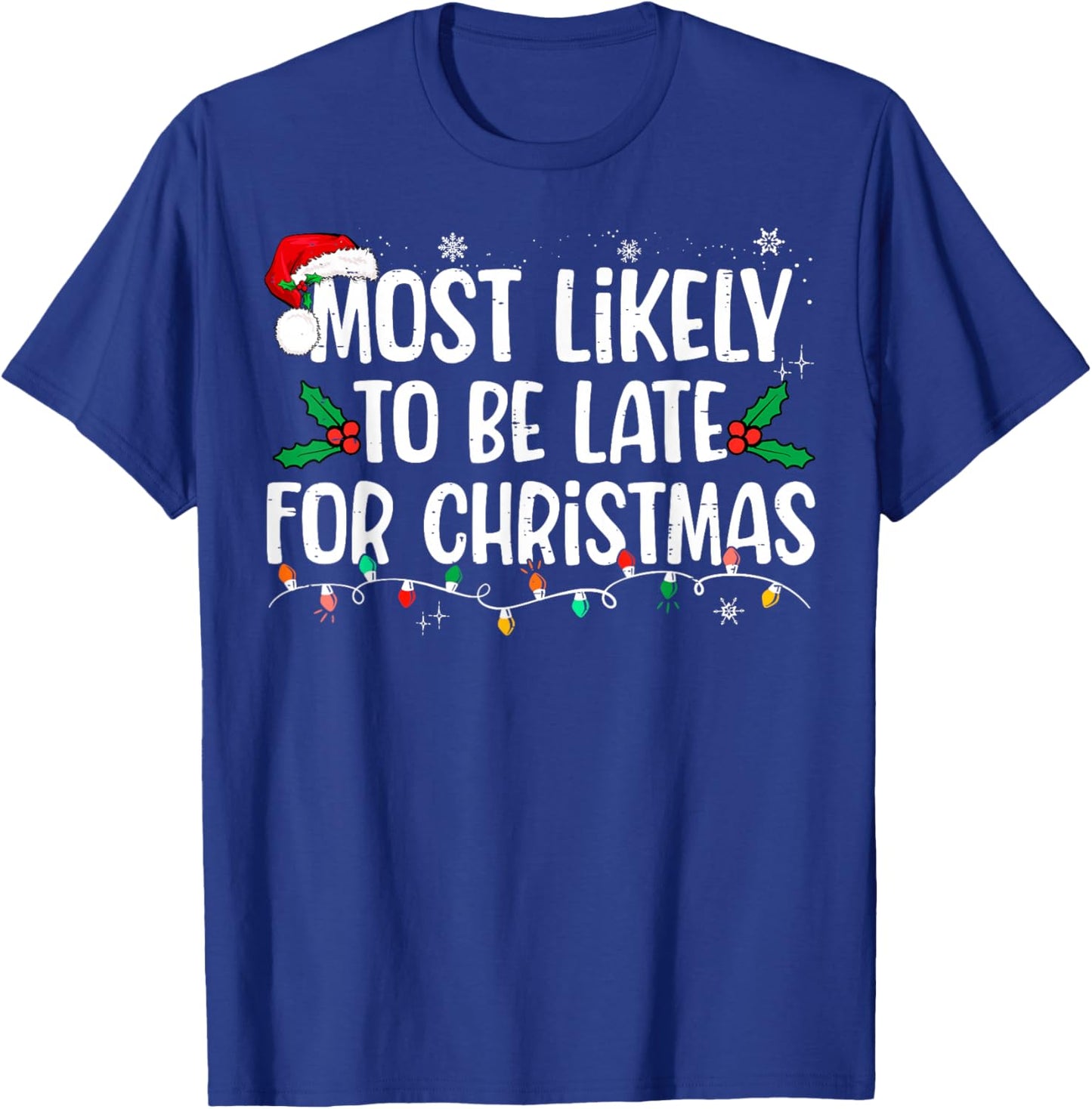 Most Likely To Be Late For Christmas Funny Family Christmas T-Shirt - T-Shirt | Royal