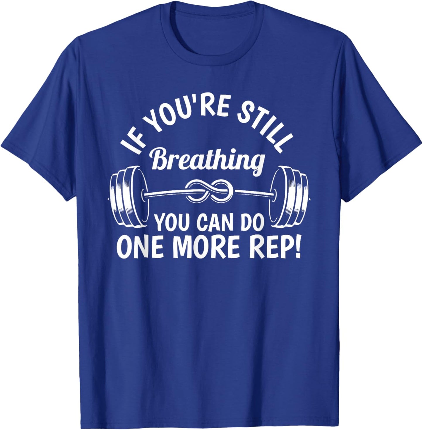 You Can Do More Rep Gym Workout Fitness Weight-lifting T-Shirt - T-Shirt | Royal