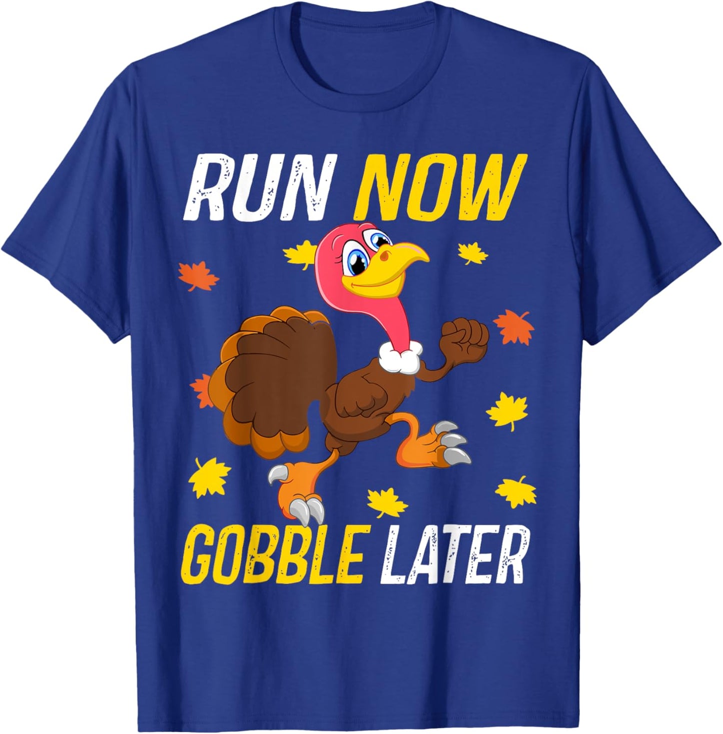 Run Now Funny Gobble Later Thanksgiving Day Race Turkey Trot T-Shirt - T-Shirt | Royal