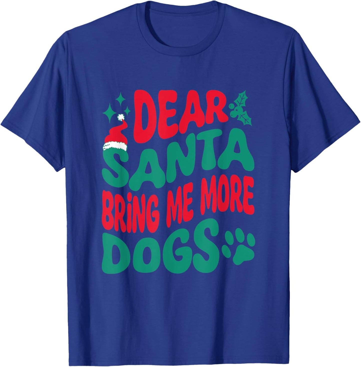Dear Santa Bring Me More Dogs Matching Christmas Family T-Shirt - T-Shirt | Royal