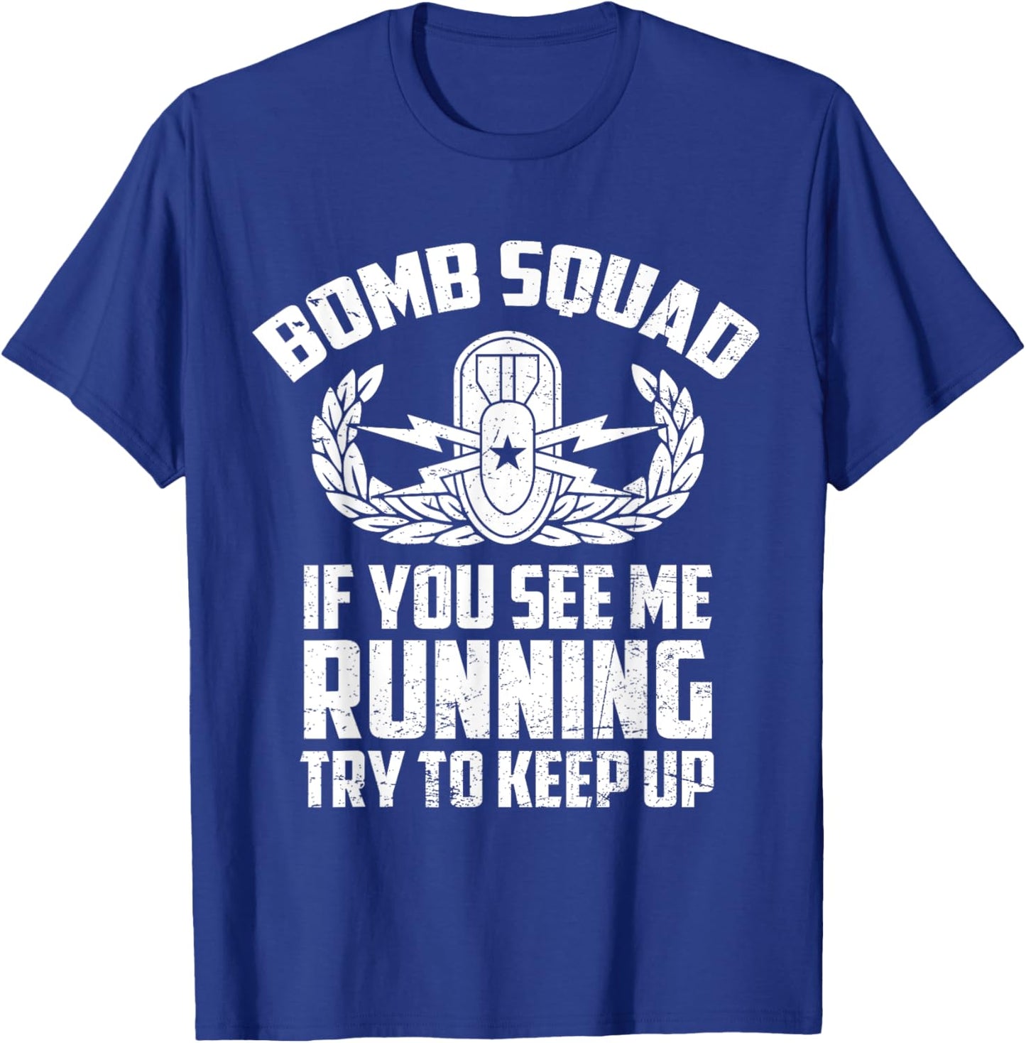Bomb Squad If You See Me Running Try To Keep Up EOD Tech T-Shirt - T-Shirt | Royal