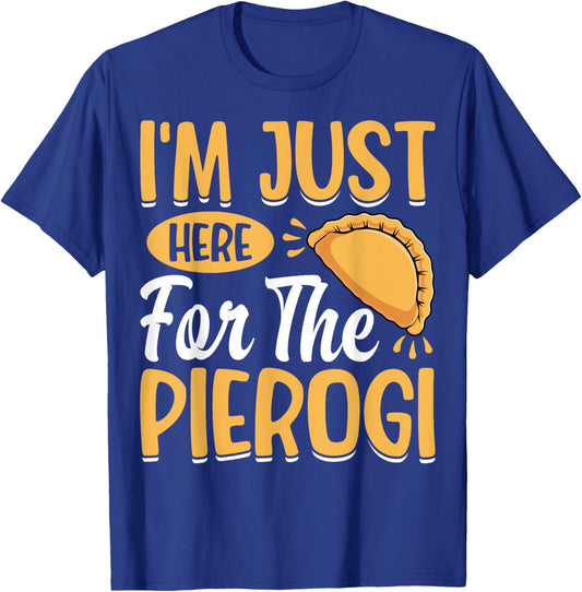 I'm Just Here for the Pierogi - Polska Polish Dumpling Lover T-Shirt - T-Shirt | Royal